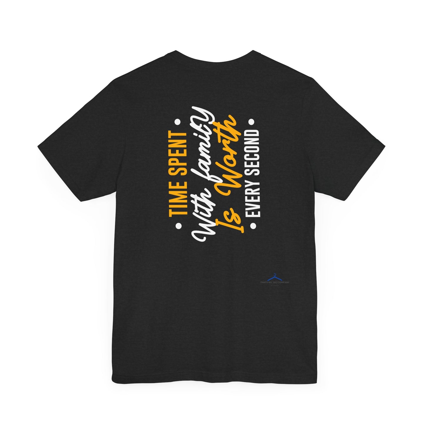 Time Spent With Family Is Worth Every Second Family Tee
