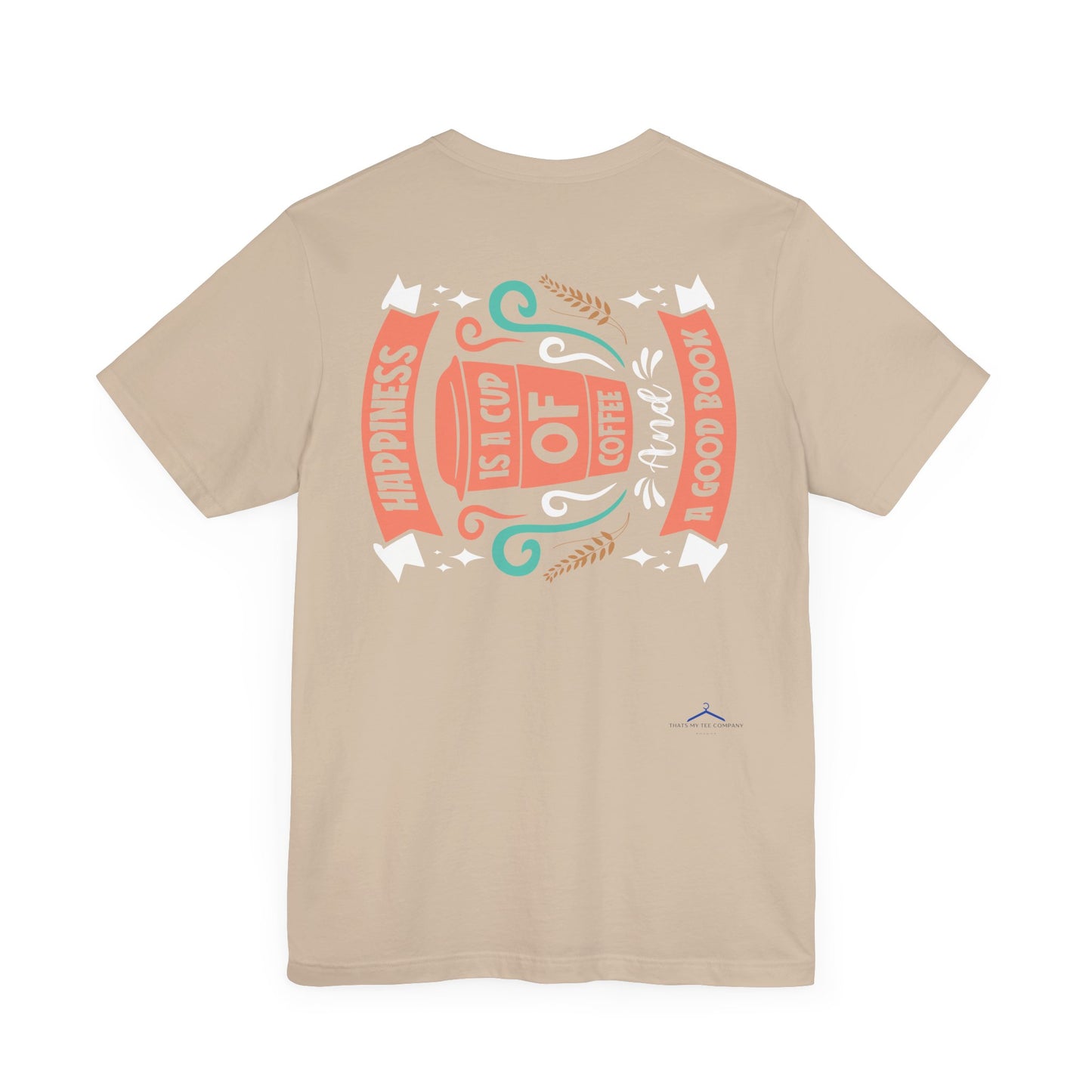 Happiness Is a Cup of Coffee - Coffee Tee