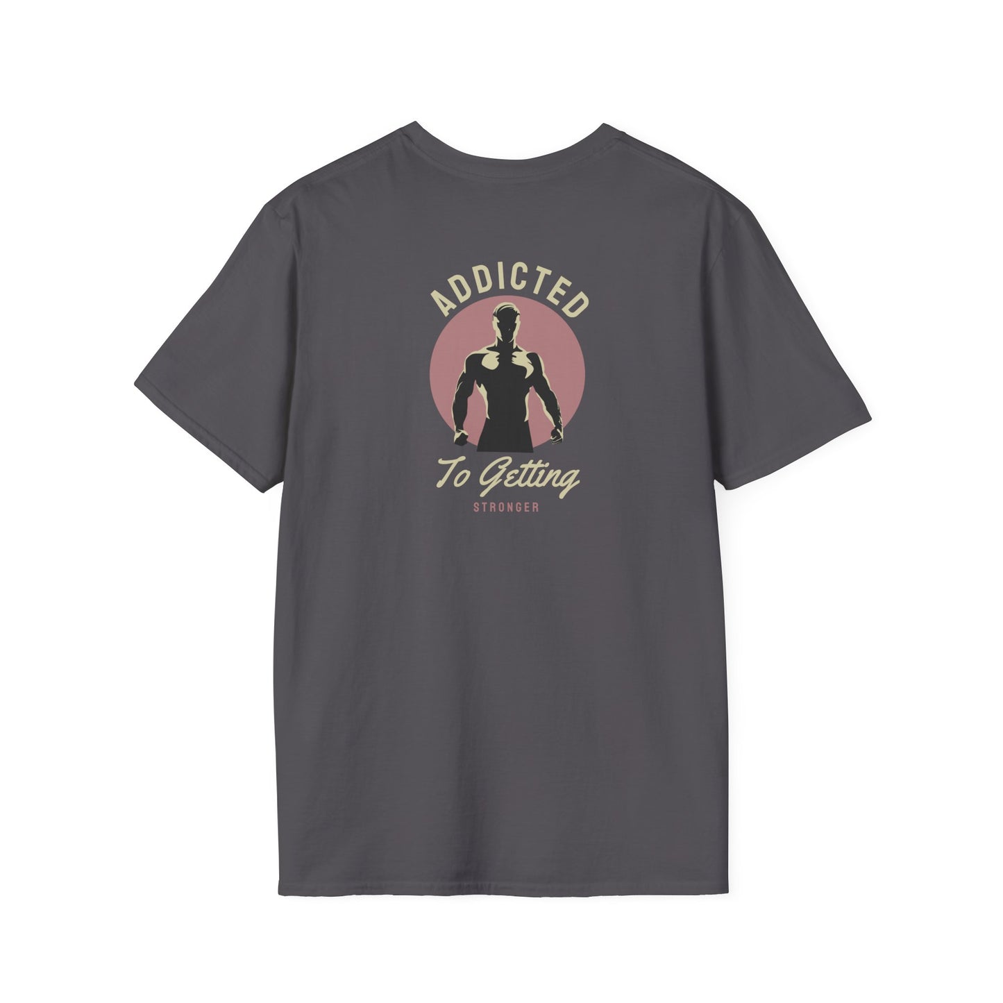 Addicted To Getting Stronger Fitness T-Shirt