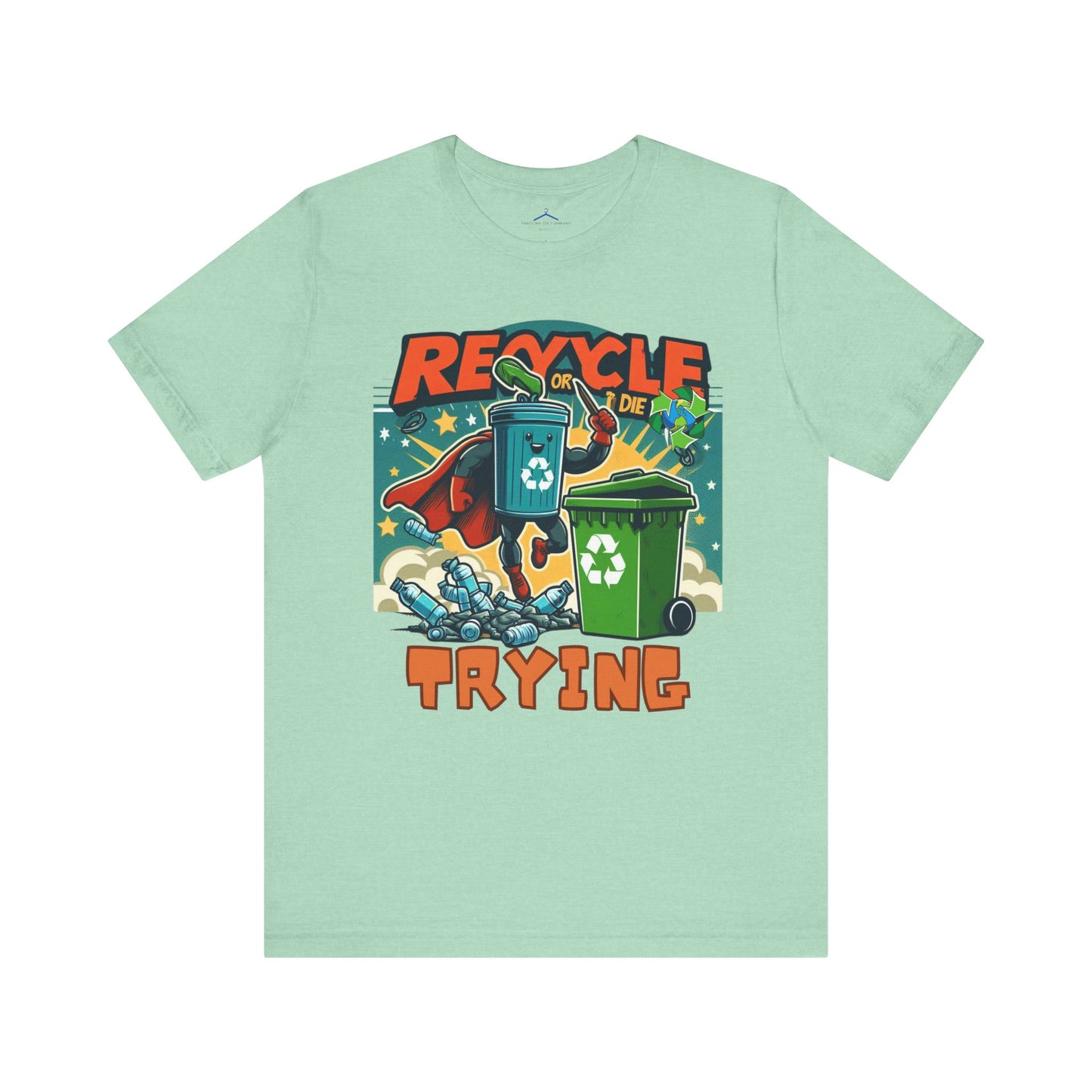 Recycle or Die Trying -- Eco Tee