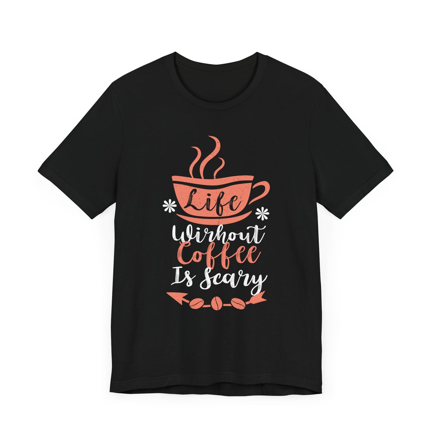 Life Without Coffee Is Scary - Coffee Tee