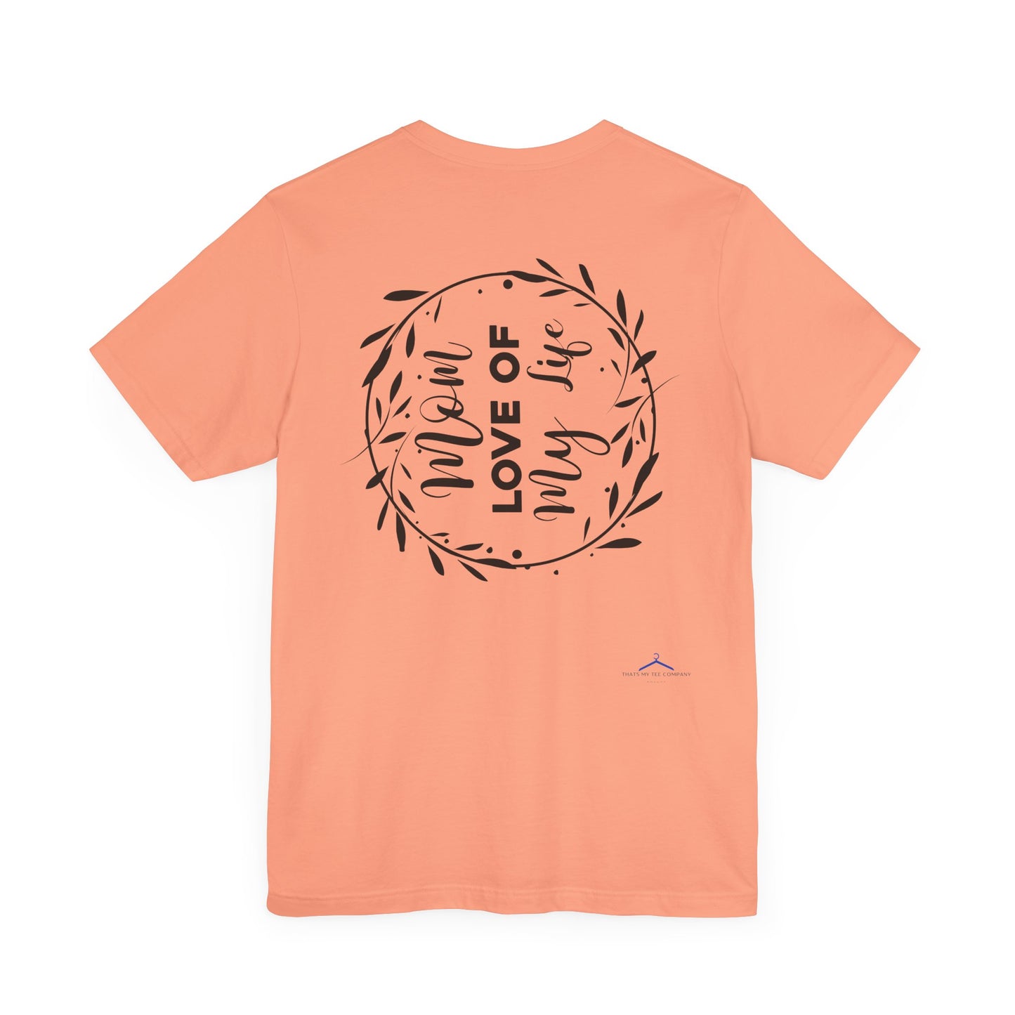 Mom Love of My Life Family Tee