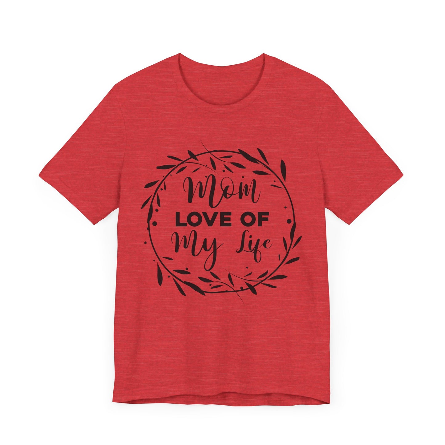Mom Love of My Life Family Tee