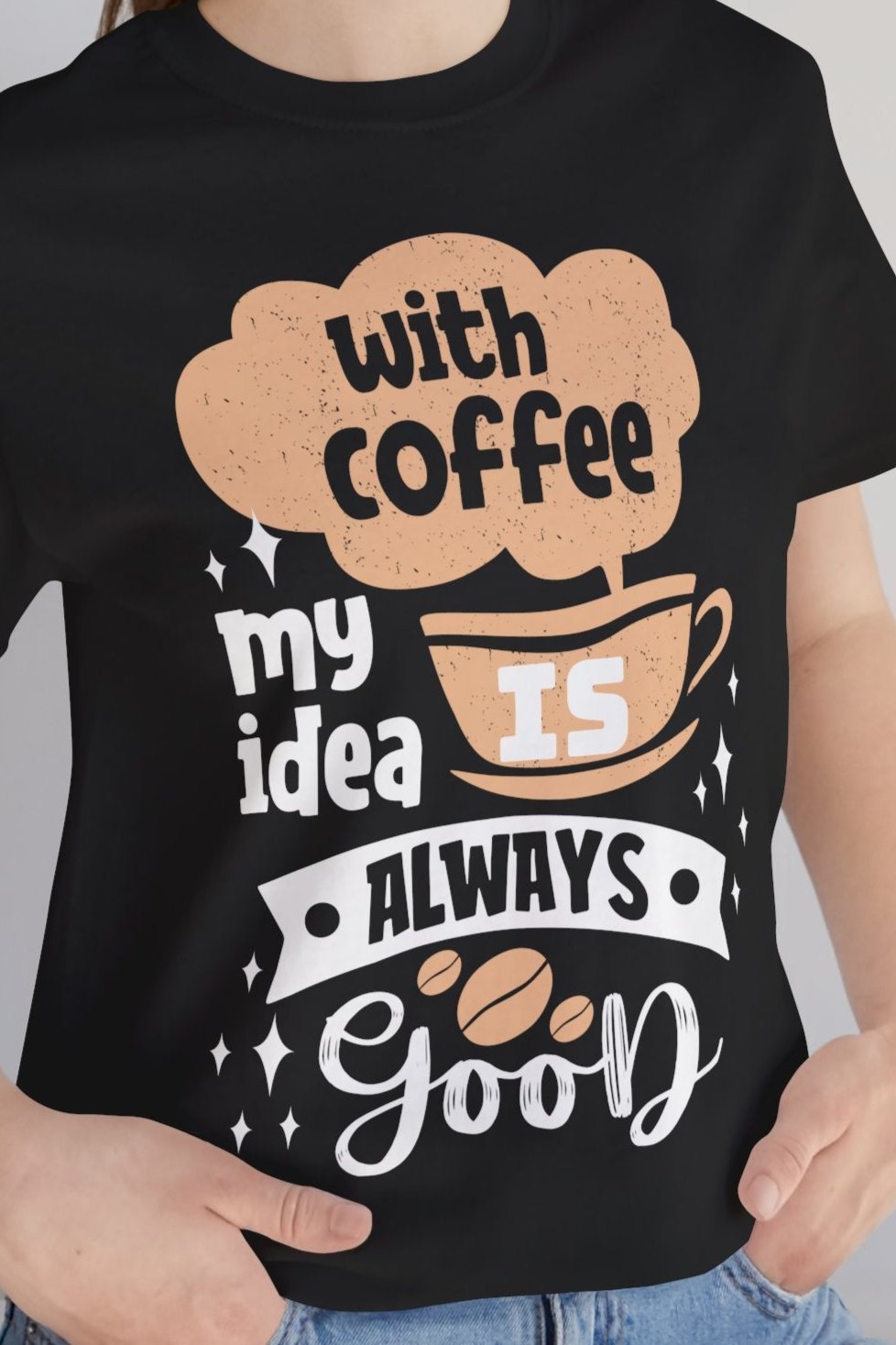 With Coffee My Idea - Coffee Tee