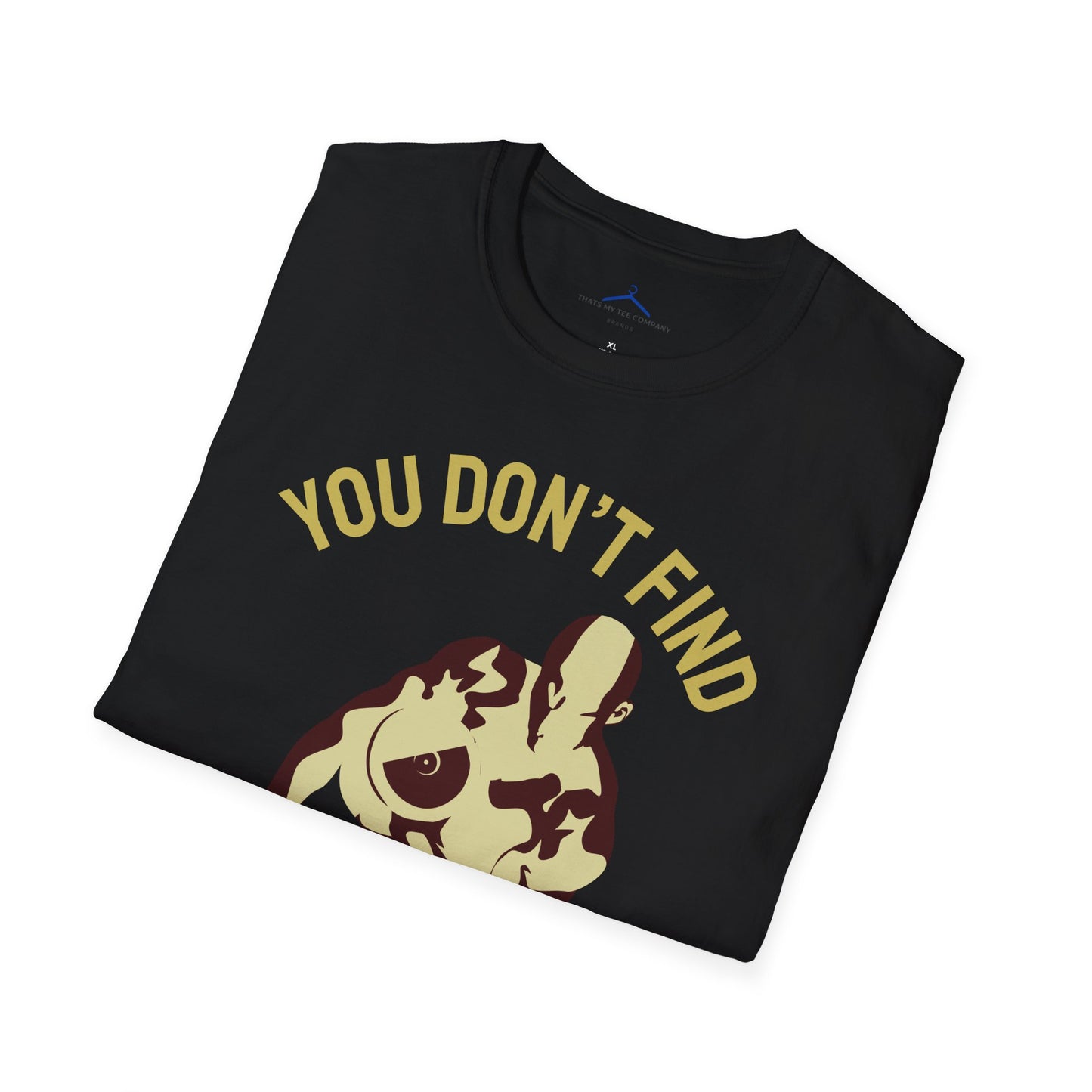 You Don't Find Will Power You Create it Fitness T-Shirt
