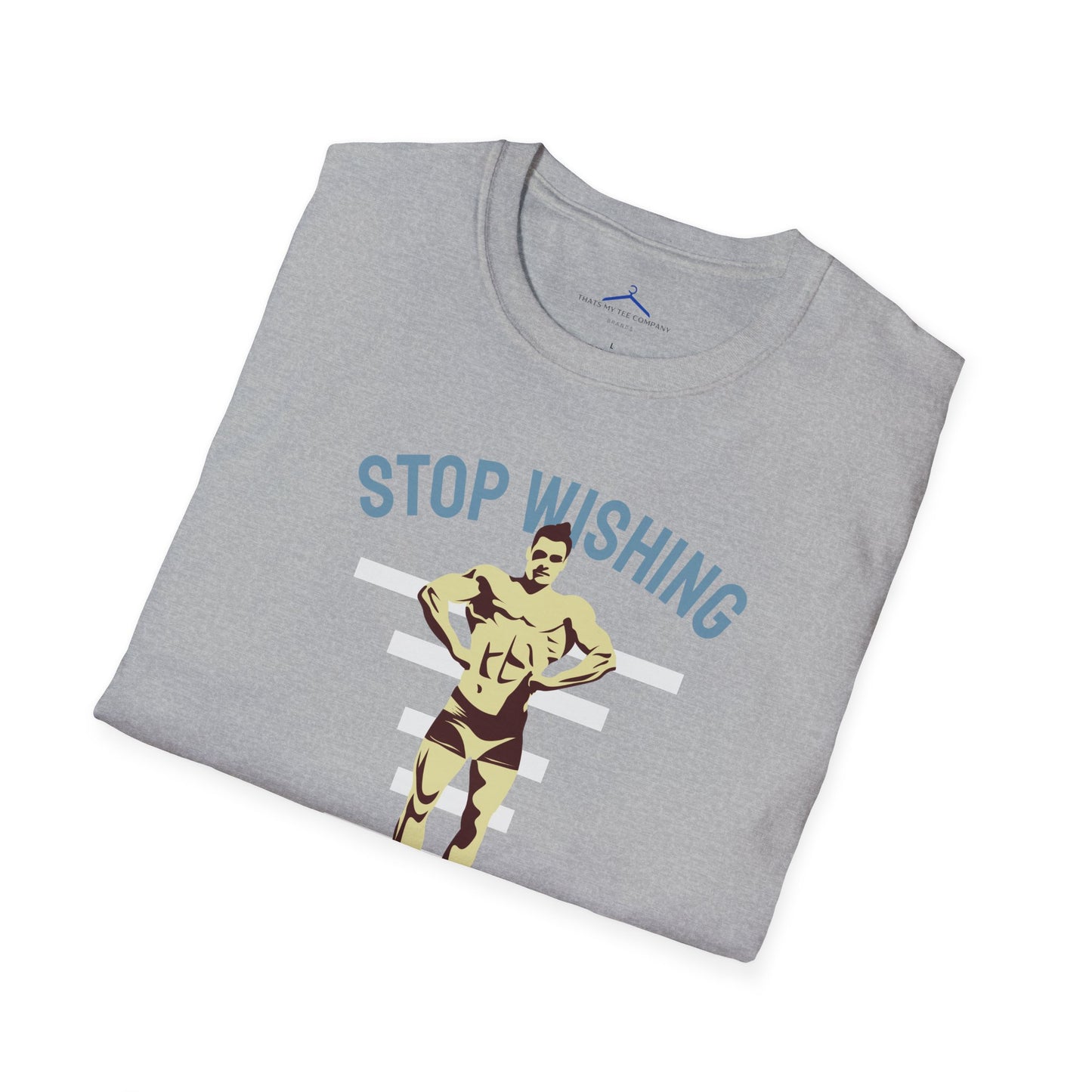 STOP WISHING START DOING Fitness T-Shirt