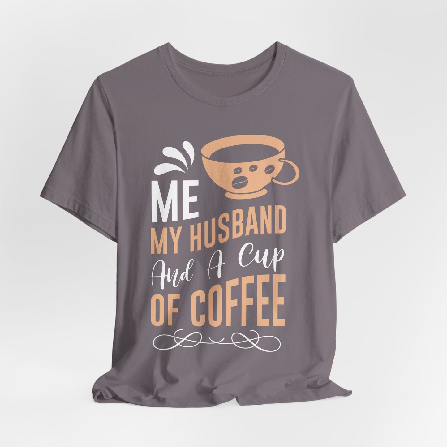 Me, My Husband And a Cup of Coffee - Coffee Tee