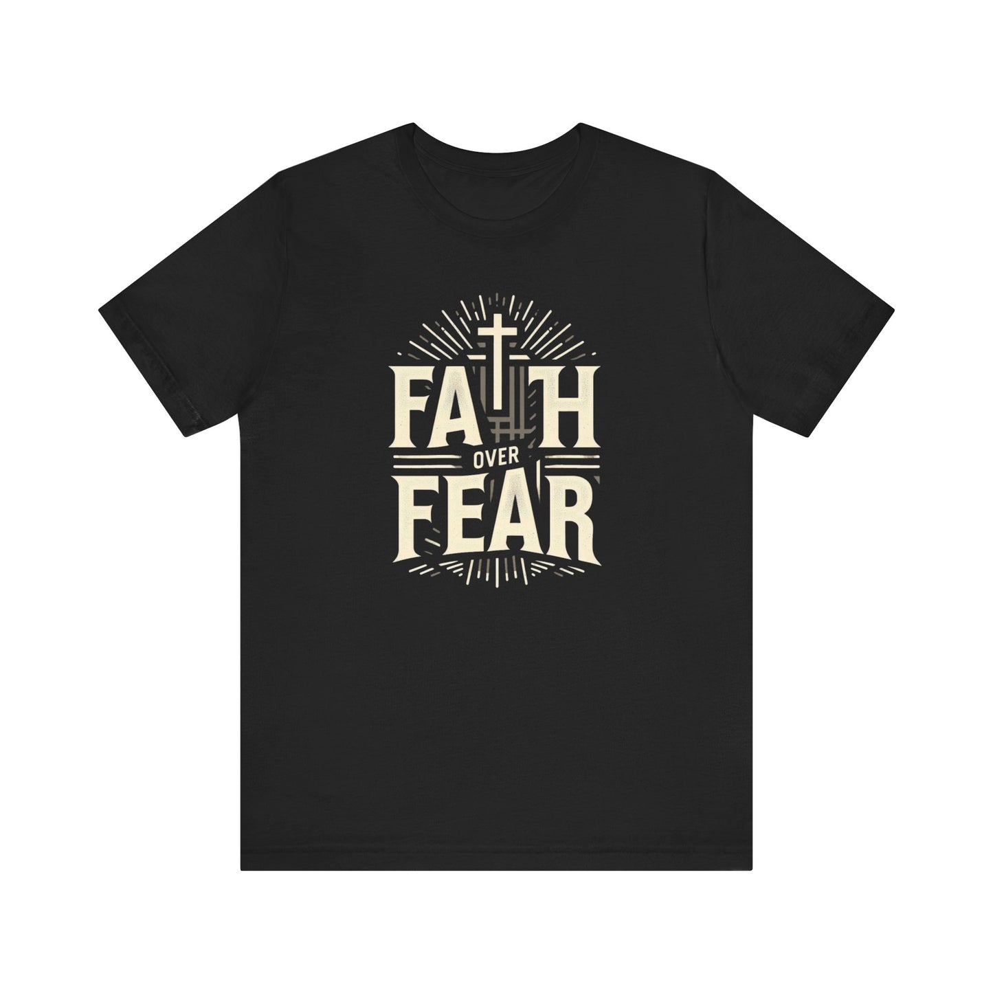 Faith Over Fear - Christian Themed T-Shirt