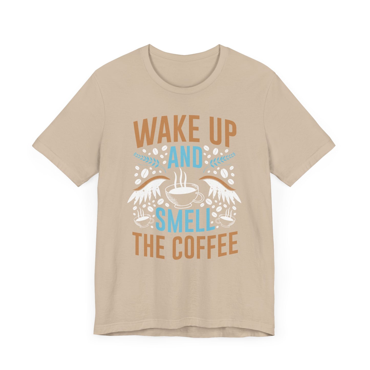 Wake up and Smell the Coffee - Coffee Tee
