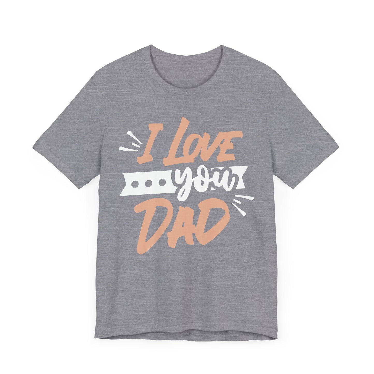 I Love You Dad Family Tee