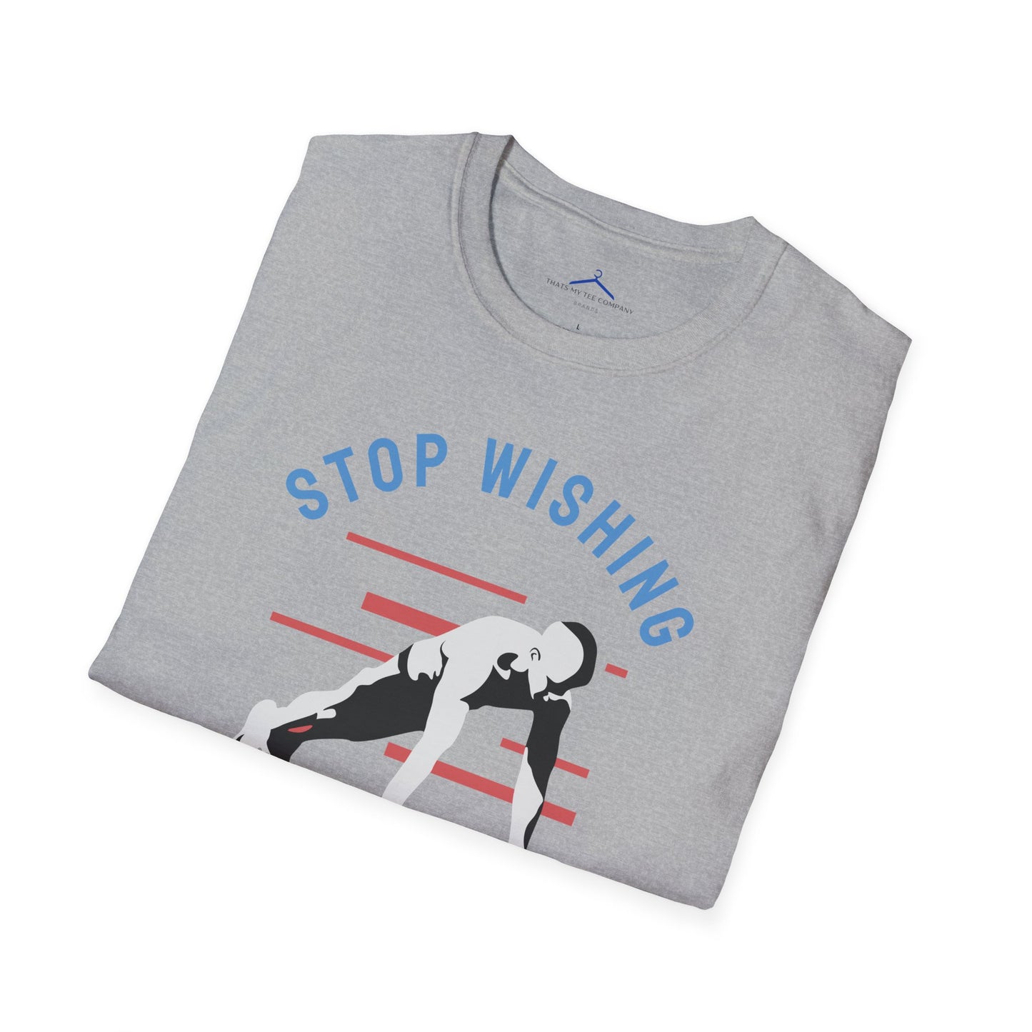 Stop Wishing Start Doing Fitness T-Shirt