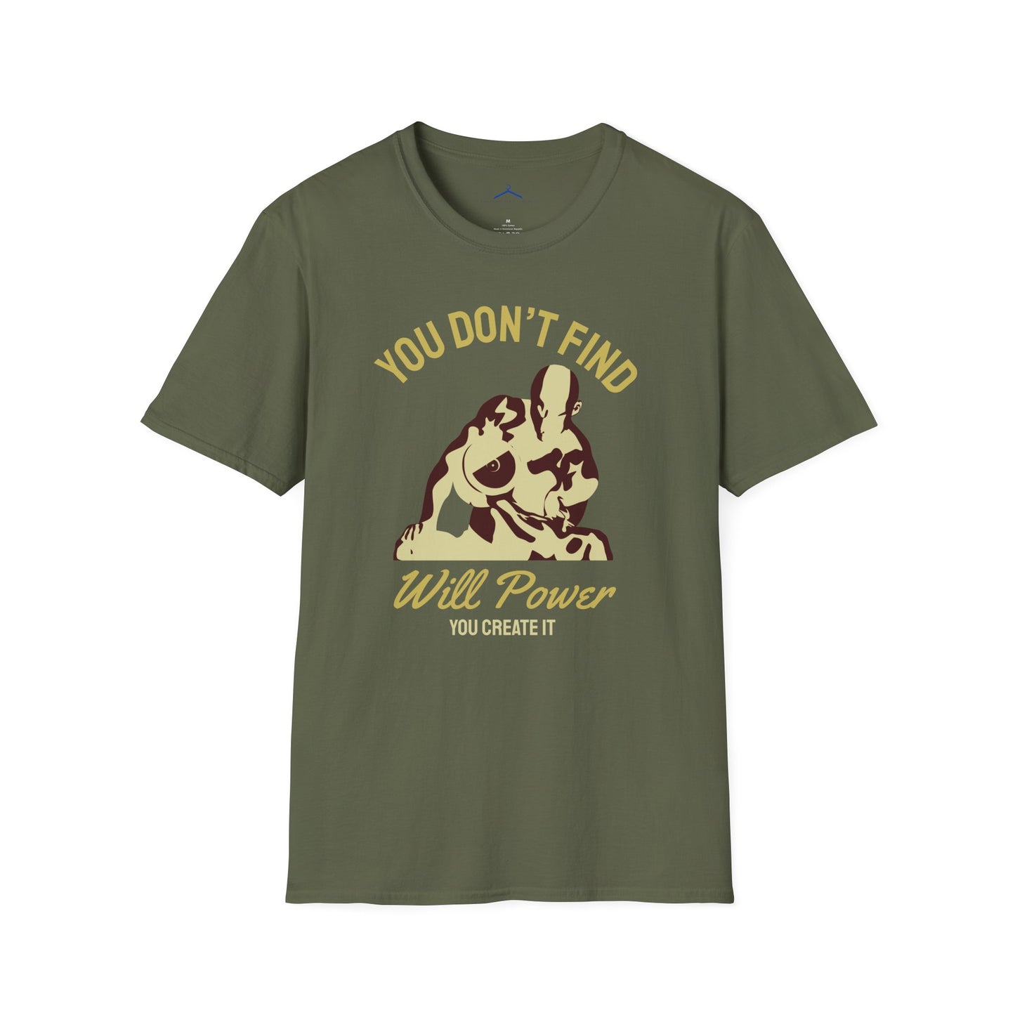You Don't Find Will Power You Create it Fitness T-Shirt