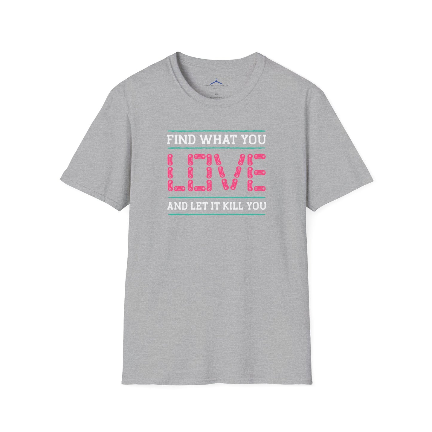 Find What You Love and Let it Kill You Gamer Tee