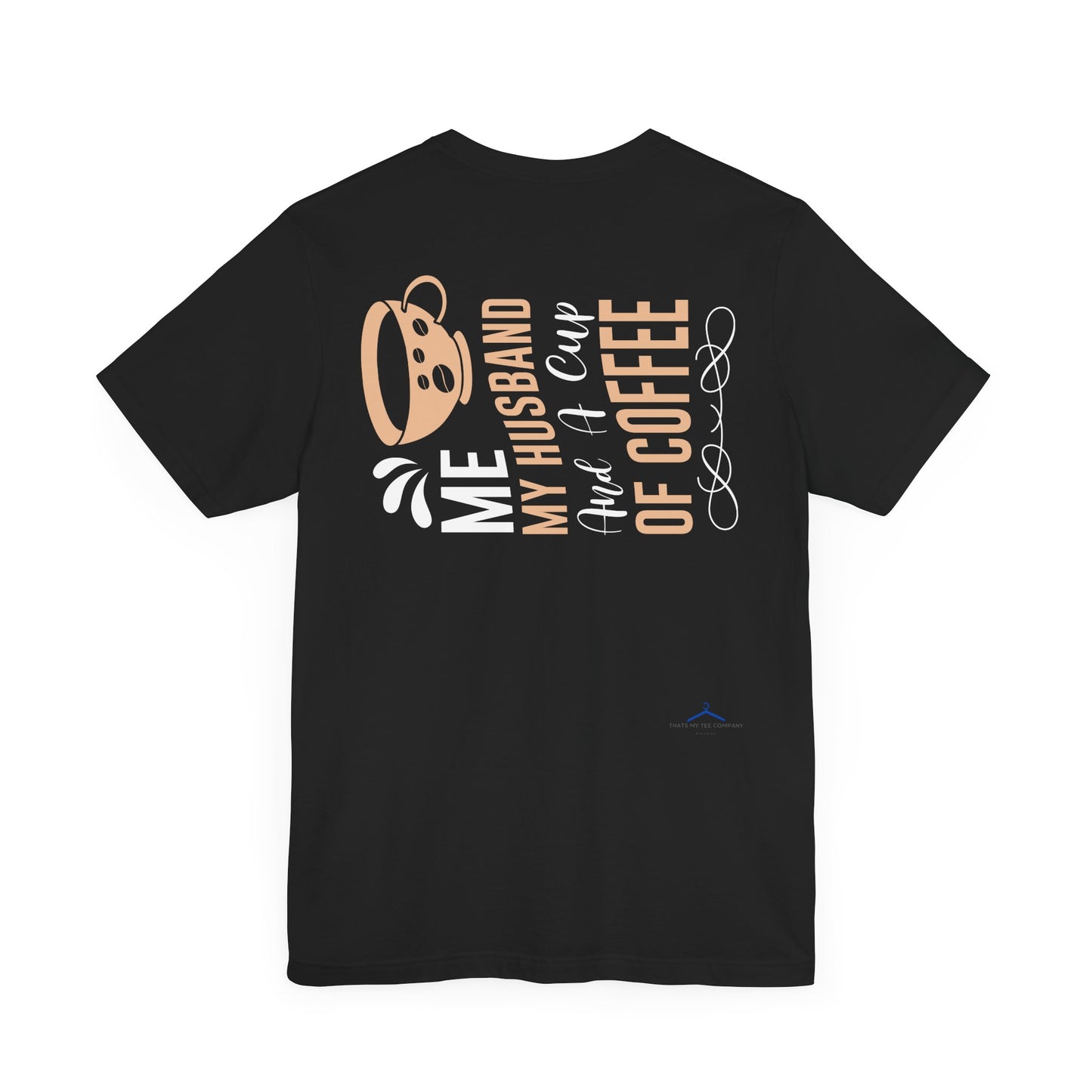 Me, My Husband And a Cup of Coffee - Coffee Tee