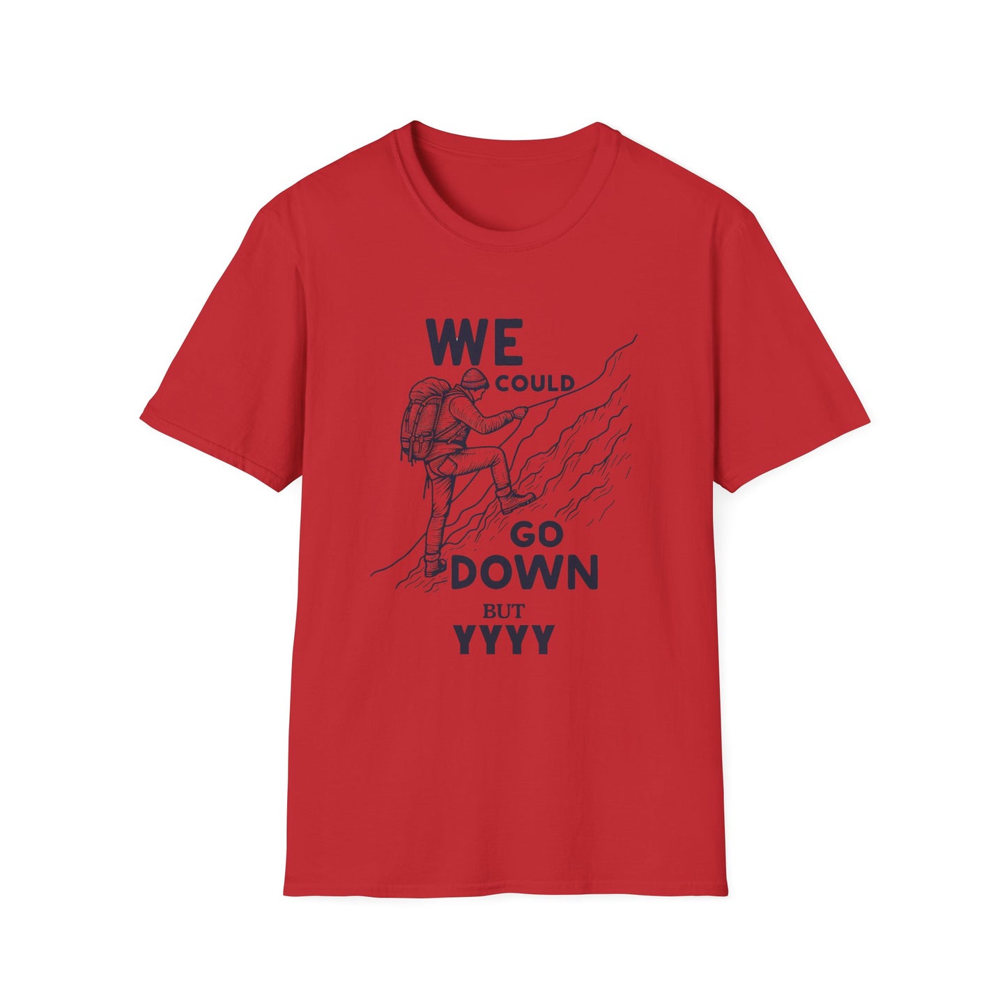 We Could Go Down Buy YYY - Travel Adventure Graphic Tee