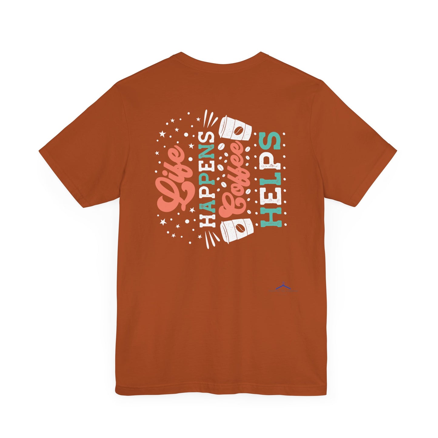 Life Happens - Coffee Tee
