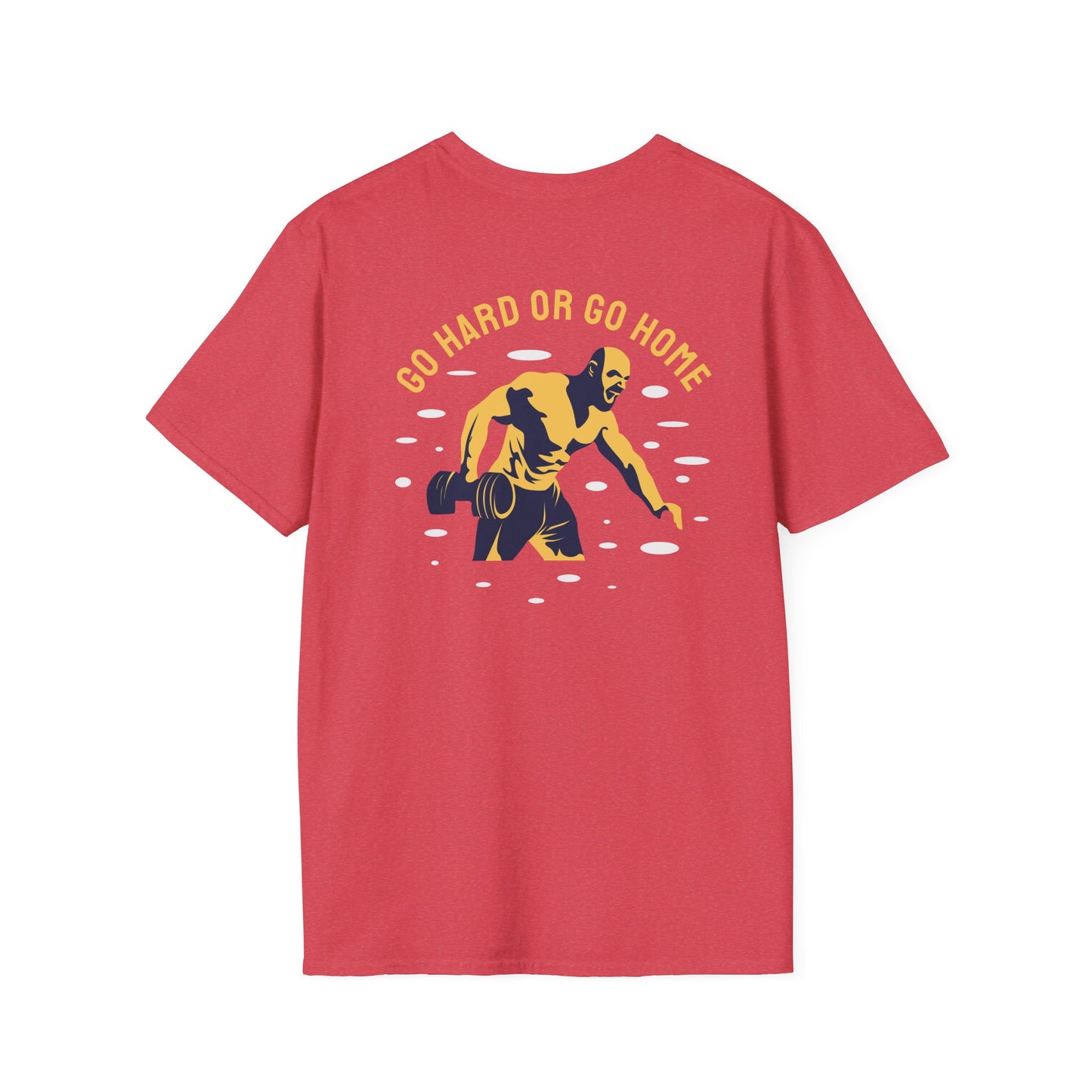 GO HARD OR GO HOME Fitness T-Shirt