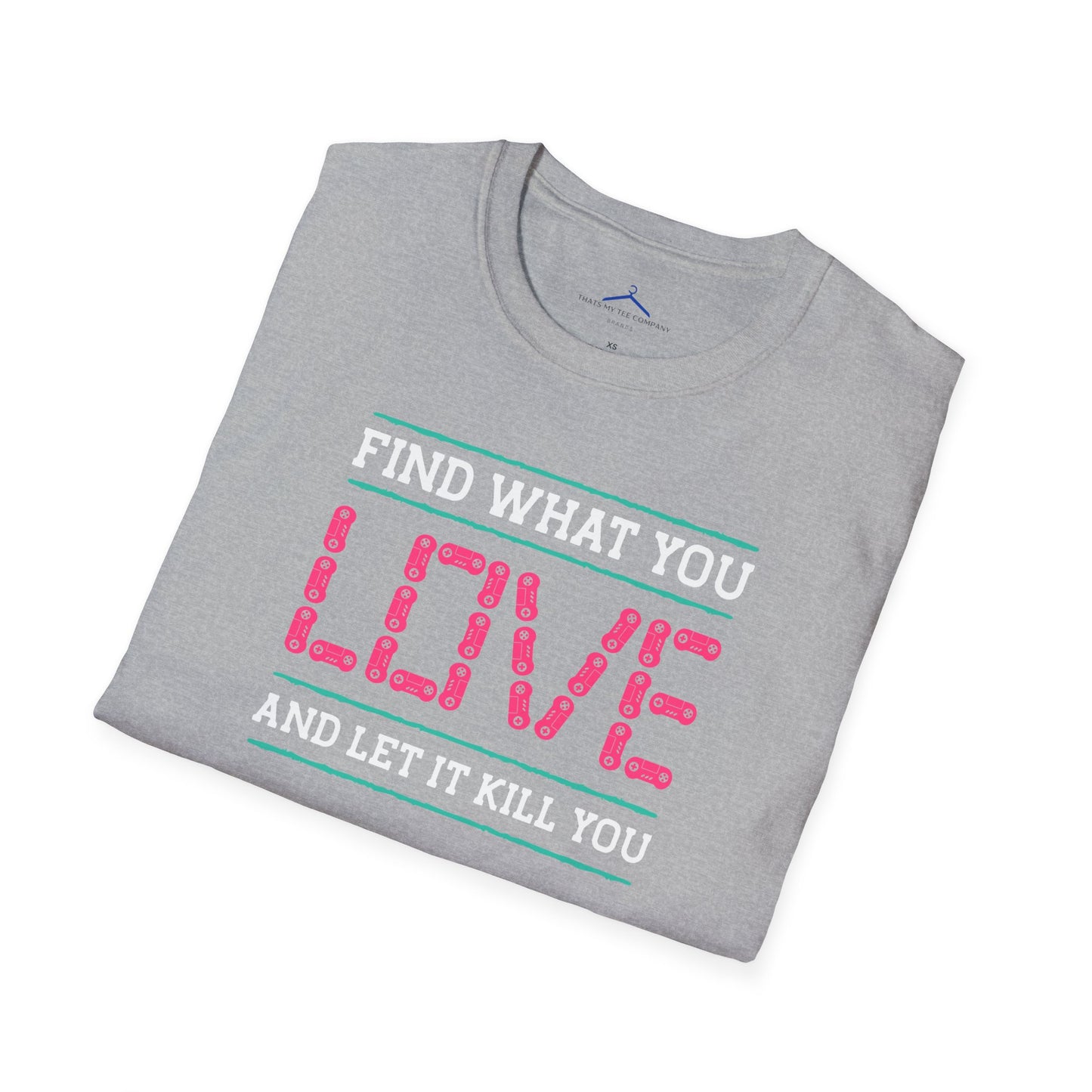 Find What You Love and Let it Kill You Gamer Tee