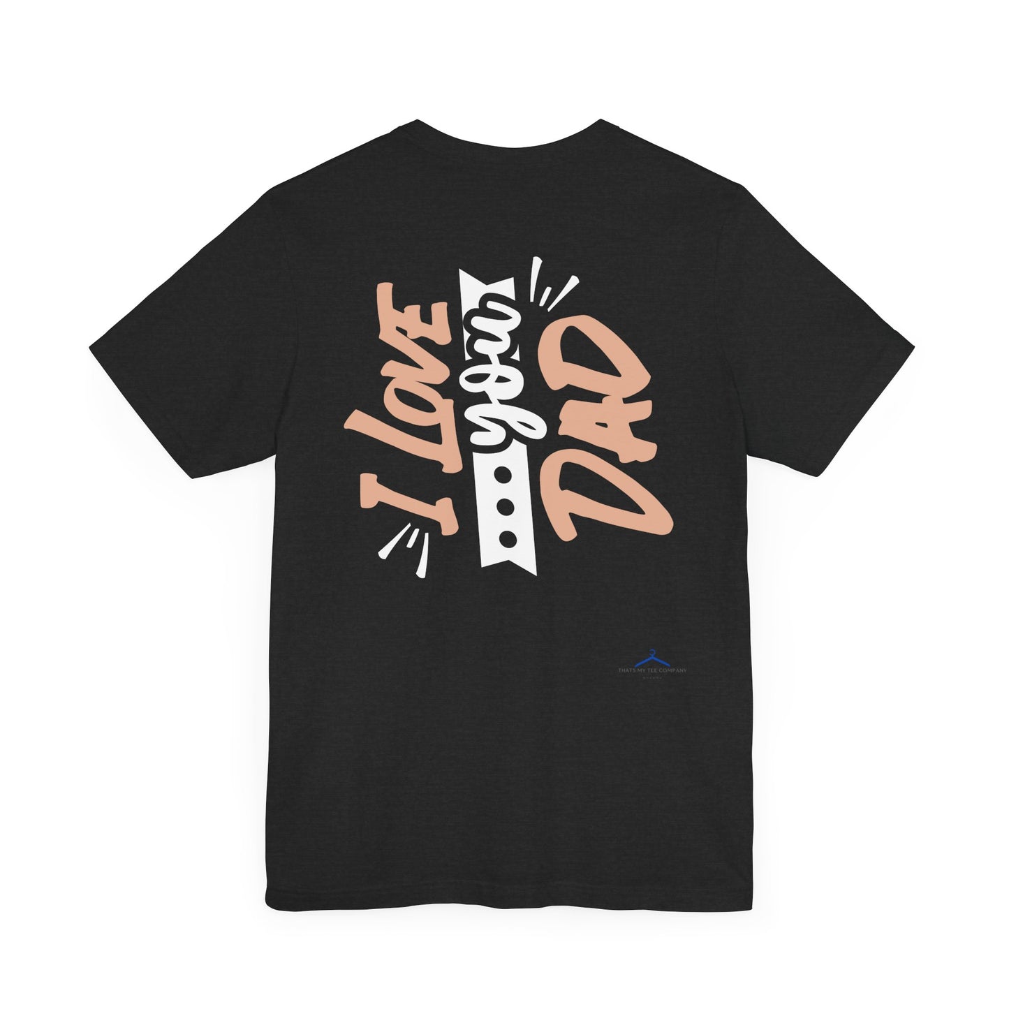 I Love You Dad Family Tee