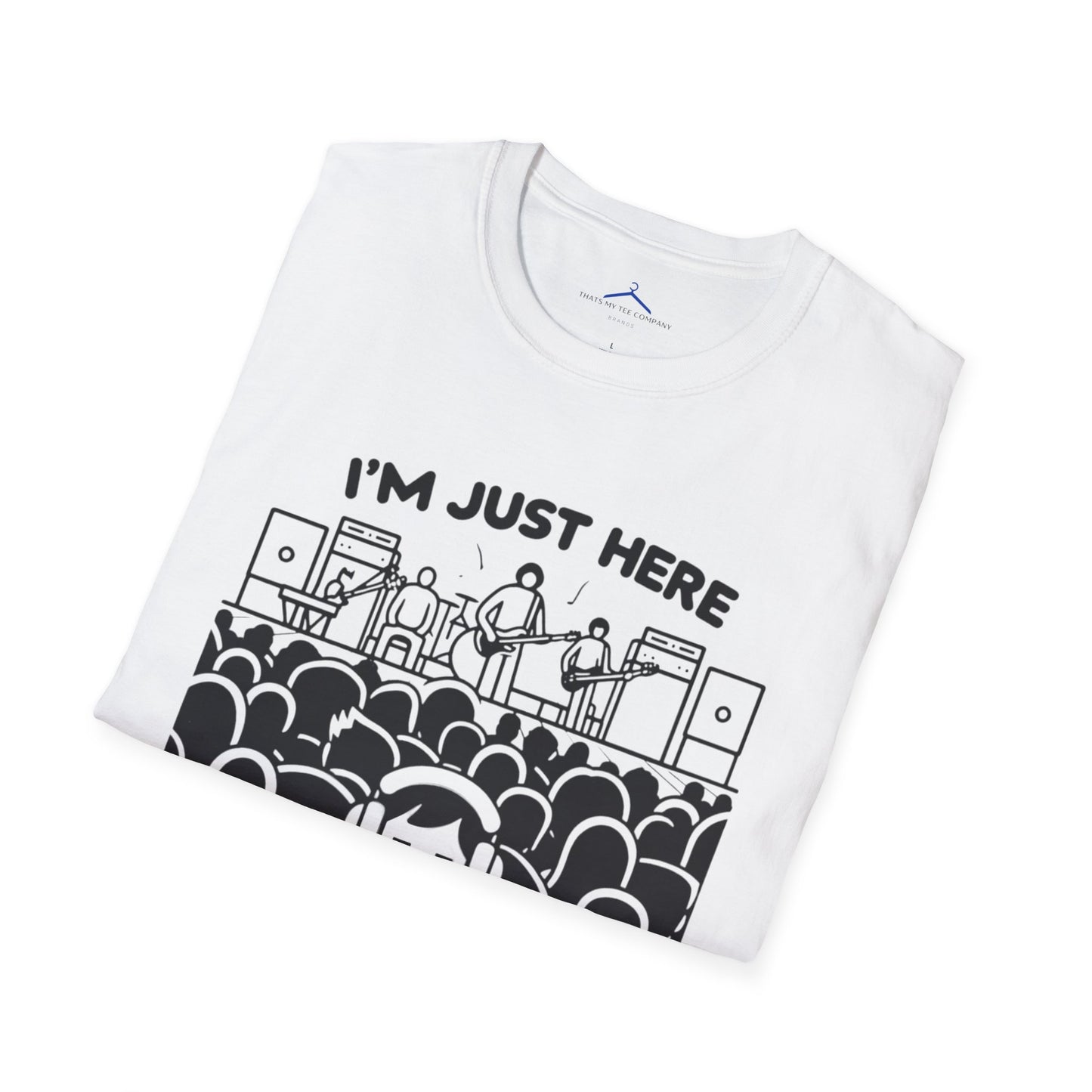 Im Just Here For Te Band - Musical T Shirt