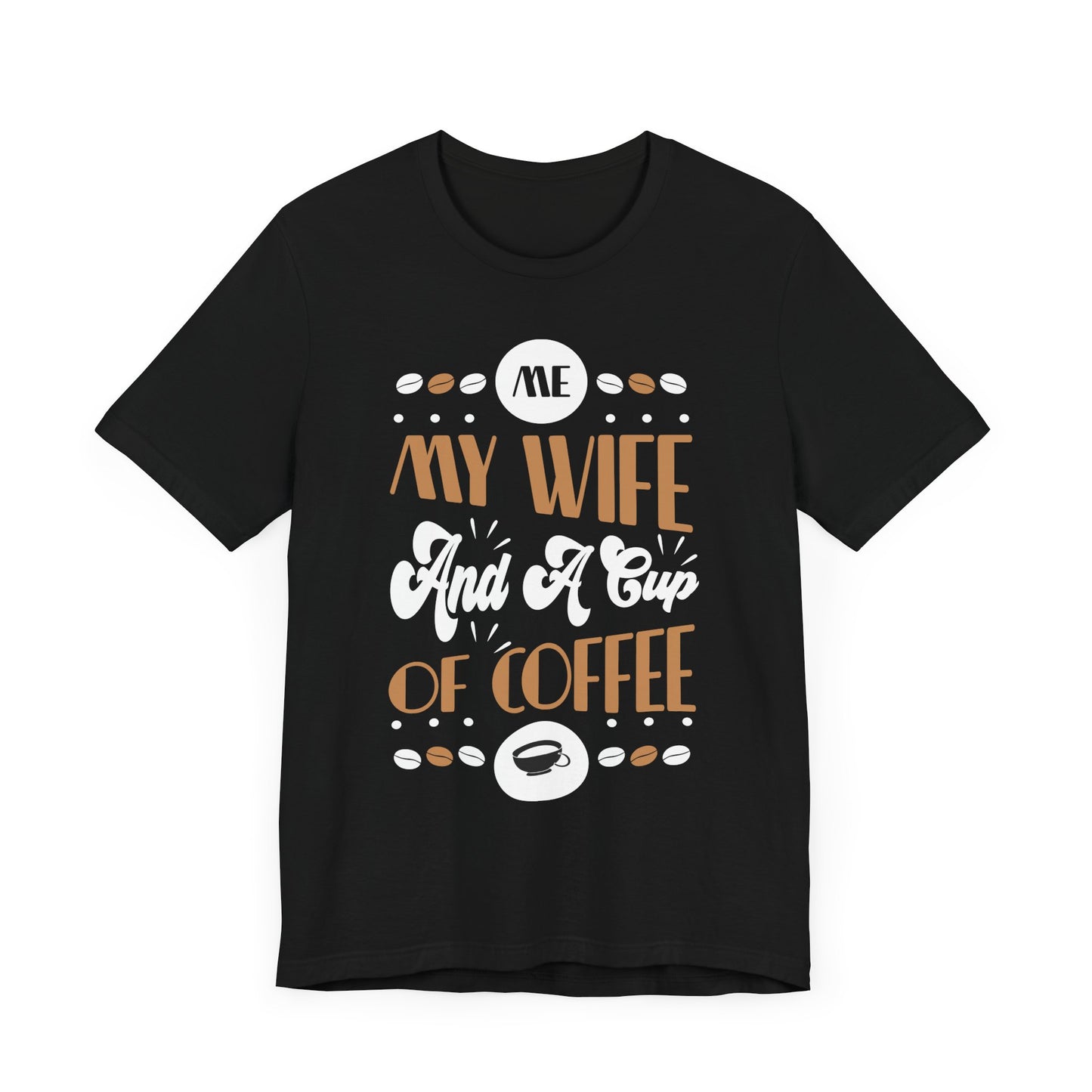 Me & My Wife And a Cup of Coffee - Coffee Tee