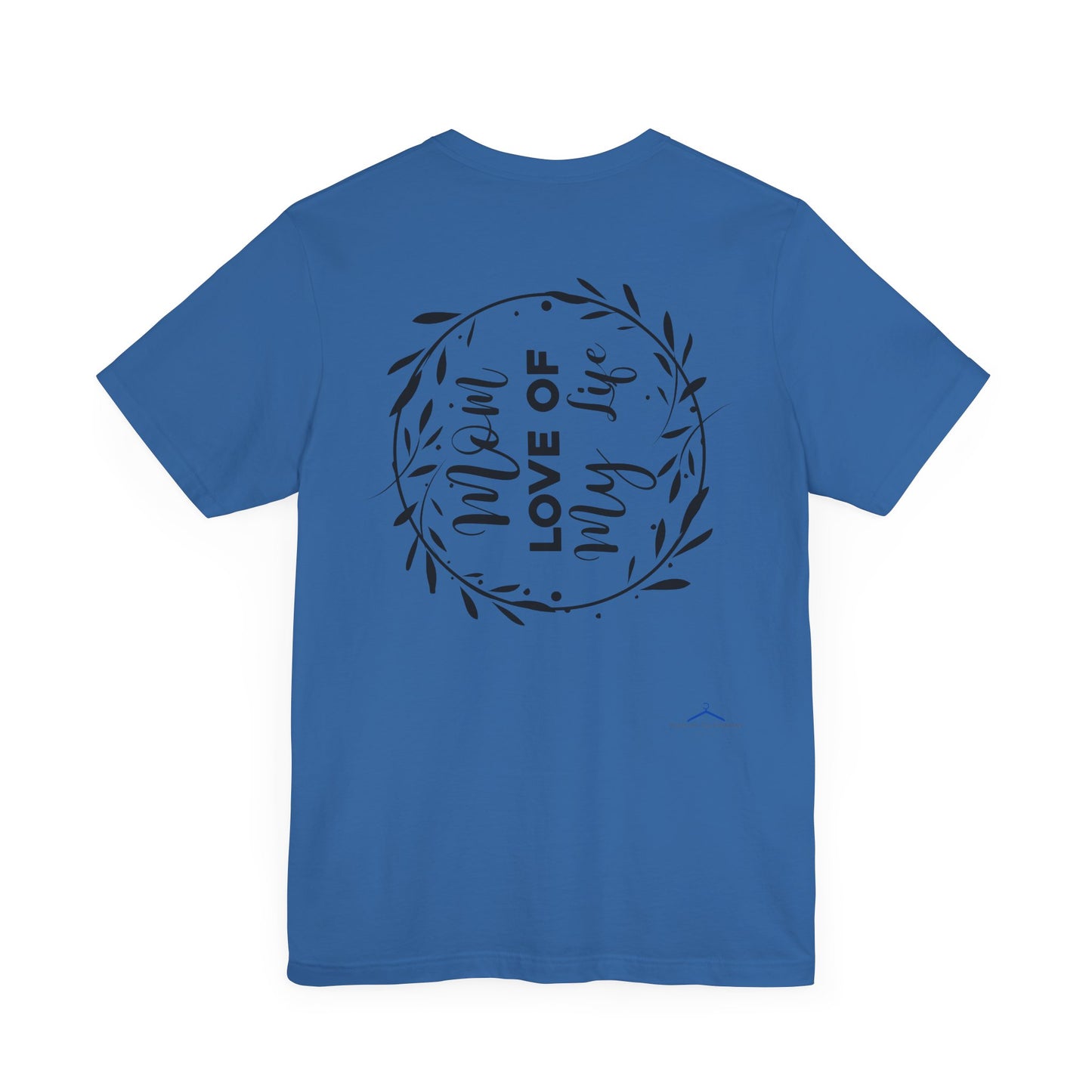 Mom Love of My Life Family Tee
