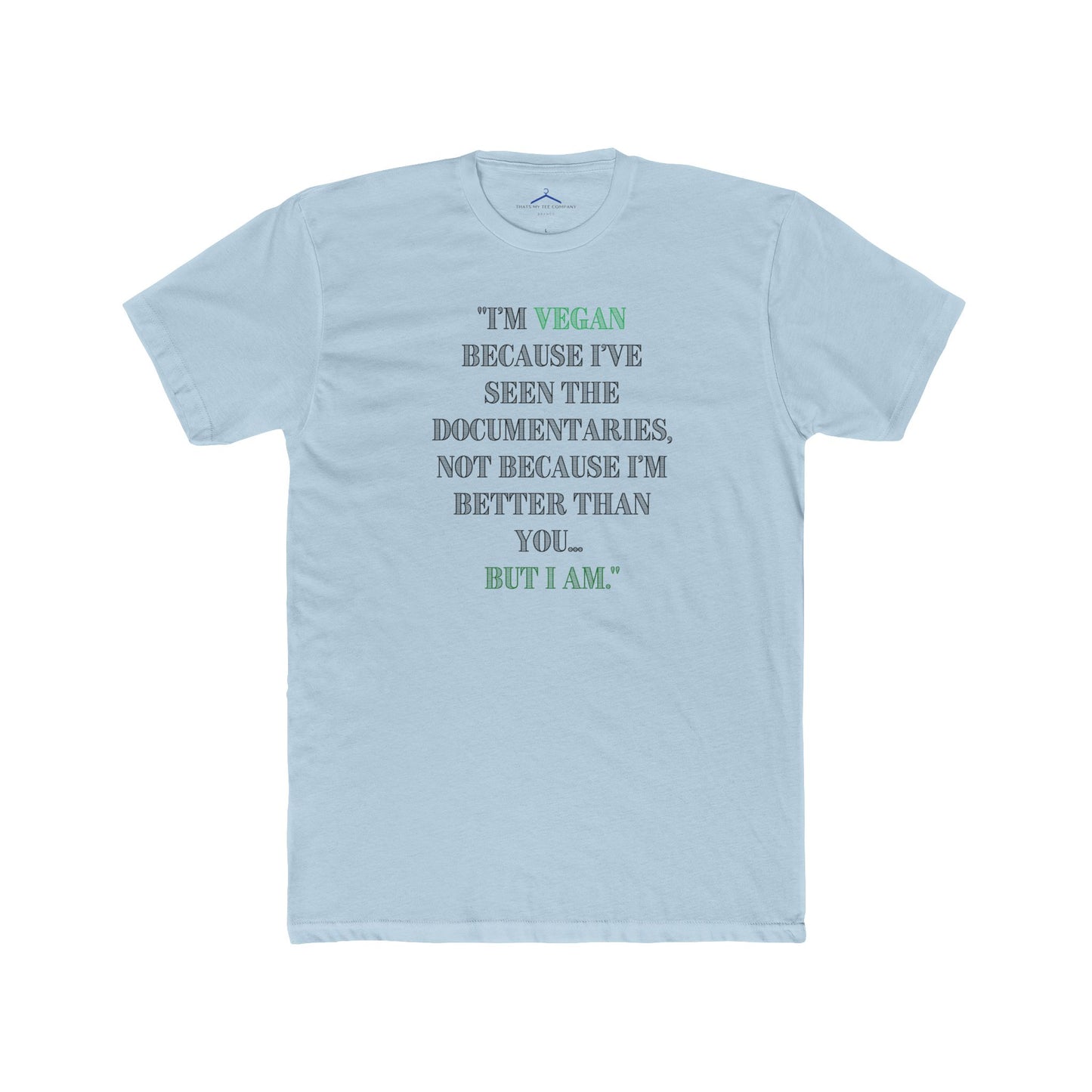 I'm vegan because Crew Tee