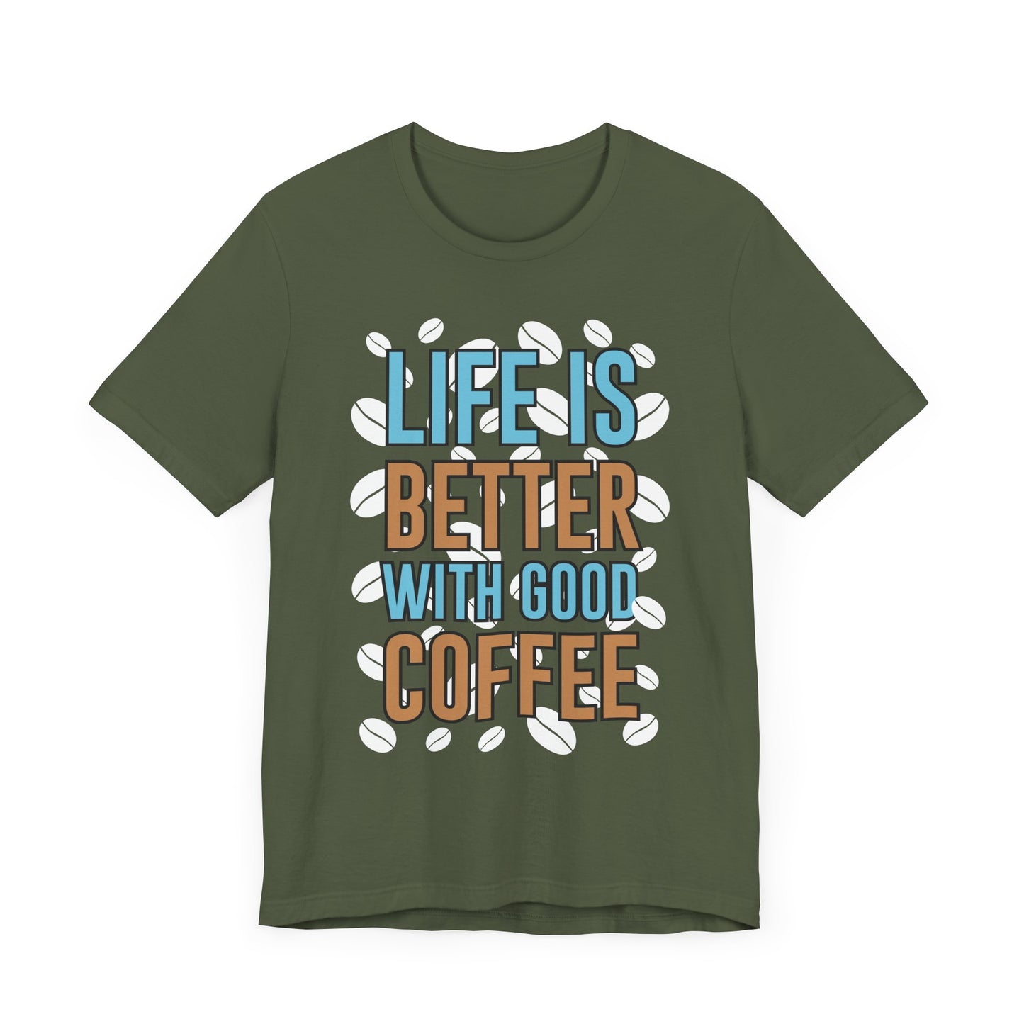 Life Is Better With Good Coffee - Coffee Tee