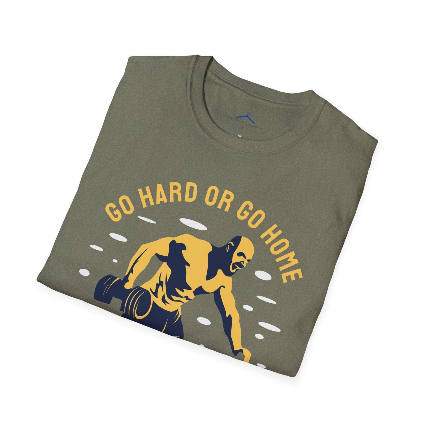 GO HARD OR GO HOME Fitness T-Shirt