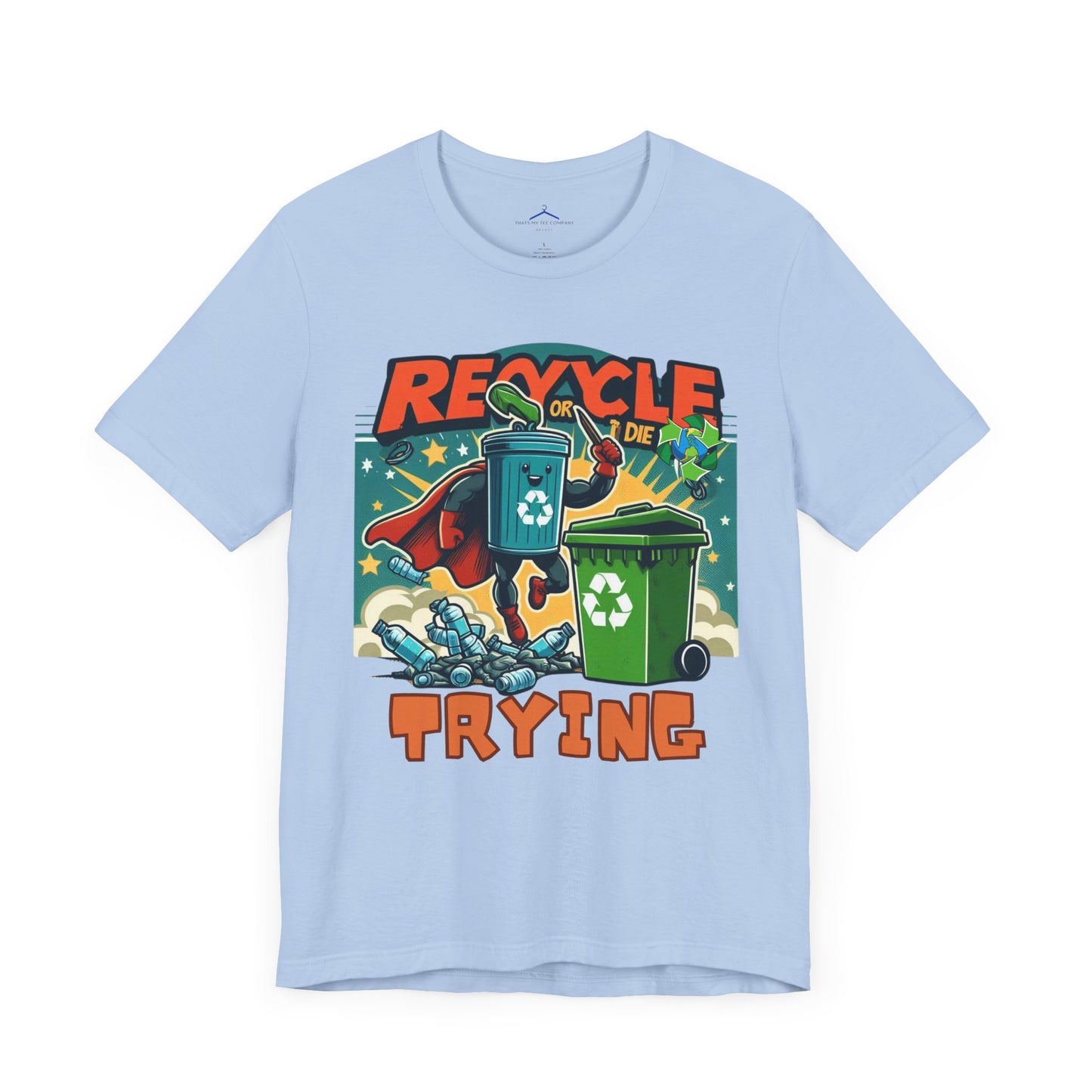 Recycle or Die Trying -- Eco Tee