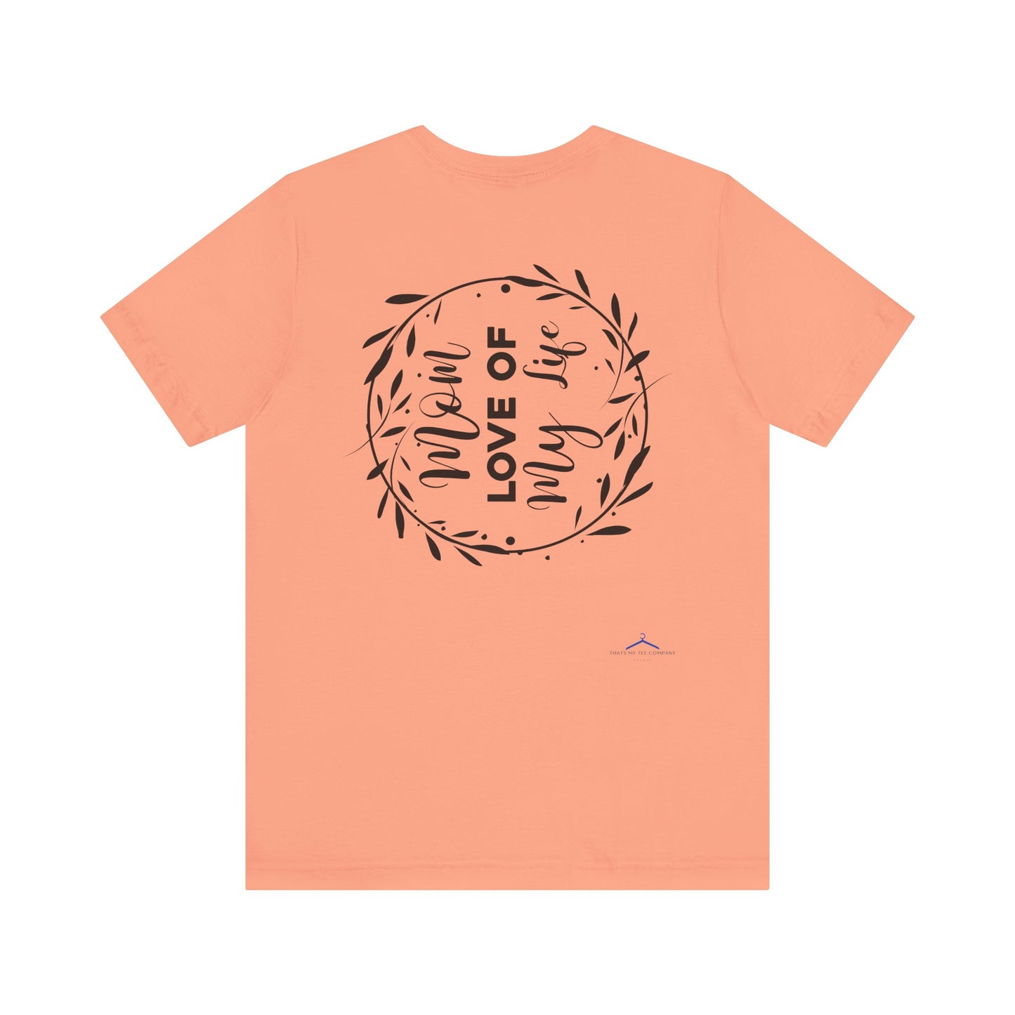 Mom Love of My Life Family Tee