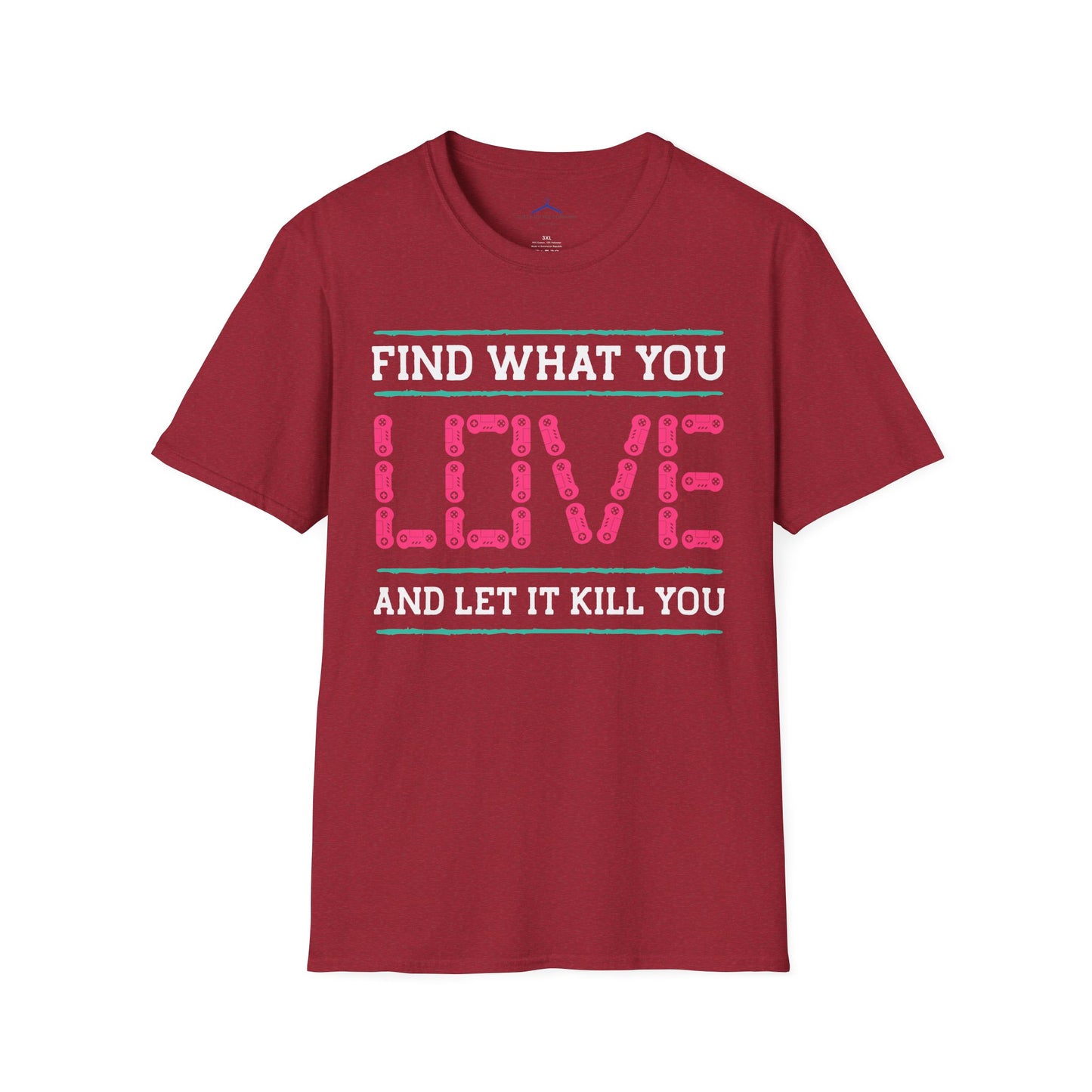 Find What You Love and Let it Kill You Gamer Tee