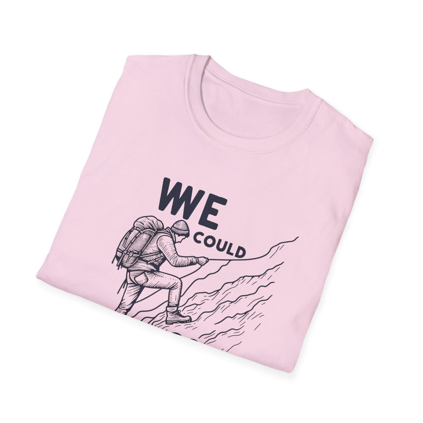 We Could Go Down Buy YYY - Travel Adventure Graphic Tee