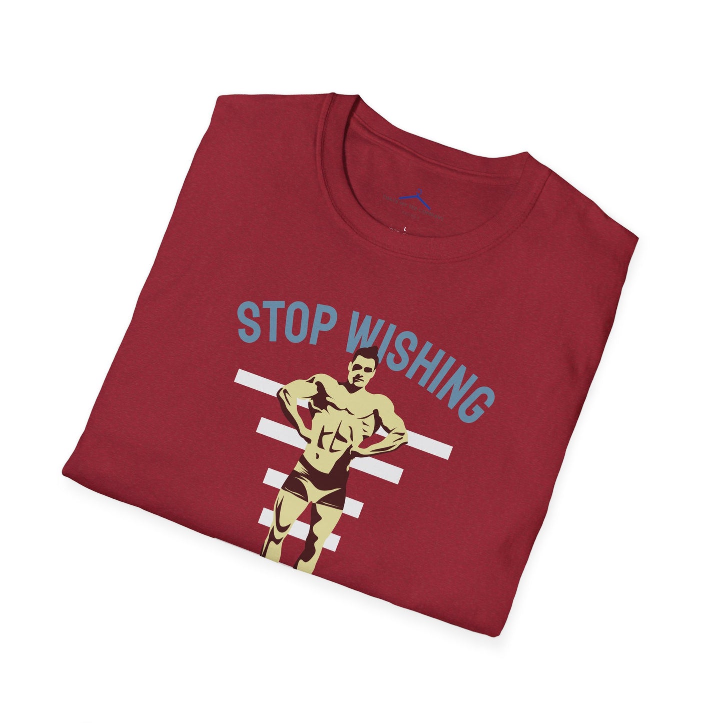 STOP WISHING START DOING Fitness T-Shirt