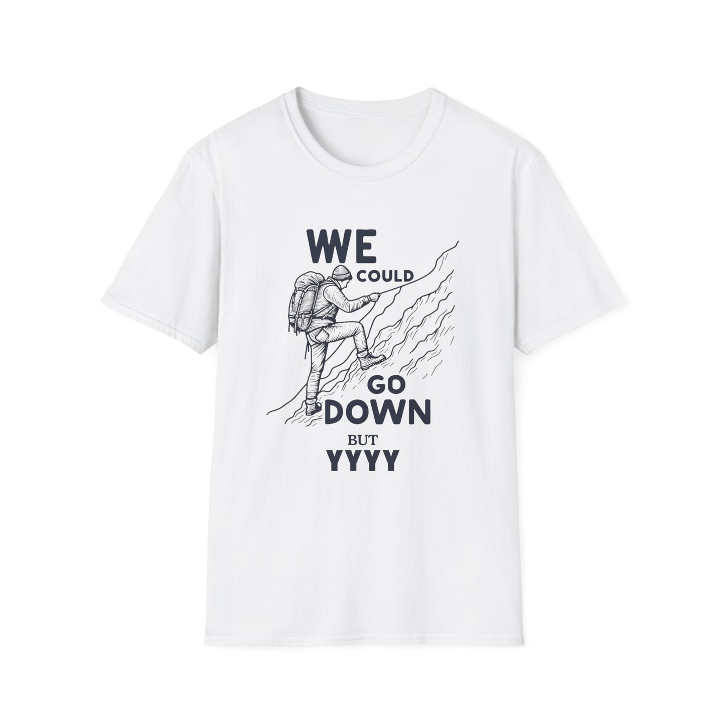 We Could Go Down Buy YYY - Travel Adventure Graphic Tee