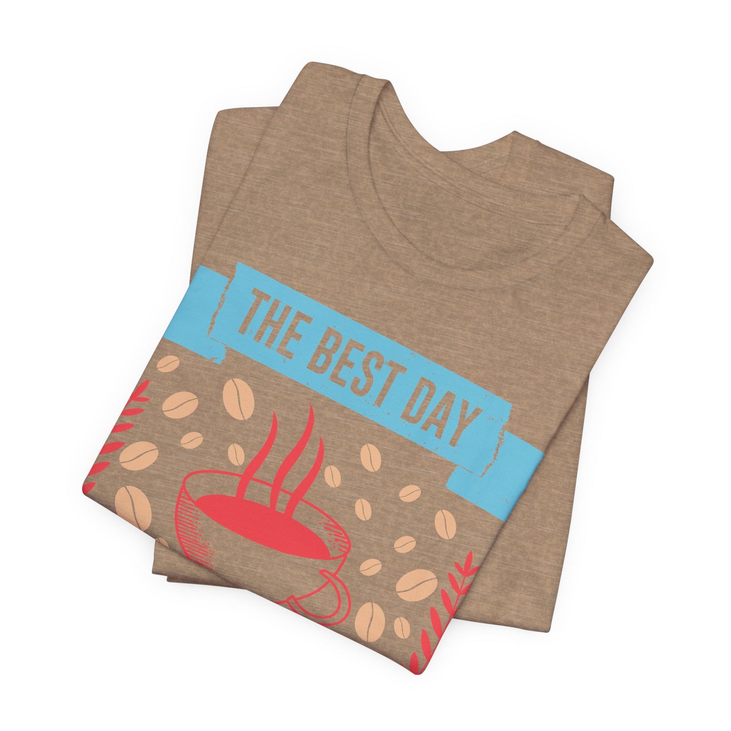 The Best Day Starts With - Coffee Tee