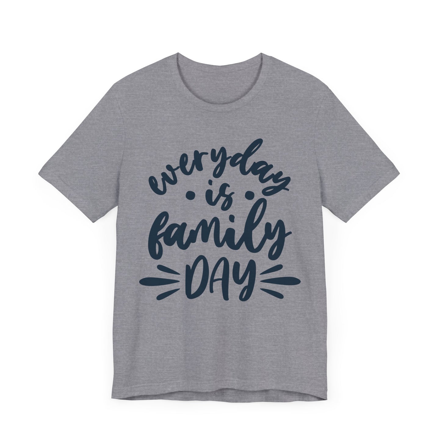 Everyday Is Family Day Famiy Tee