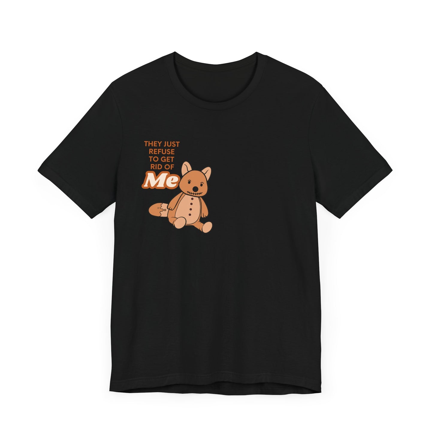 Funny Sarcastic Pets Tee - They just refuse