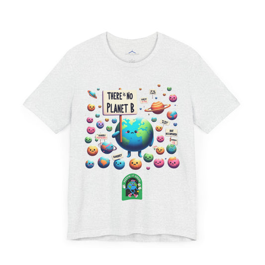 There's No Planet B -- Eco Tee