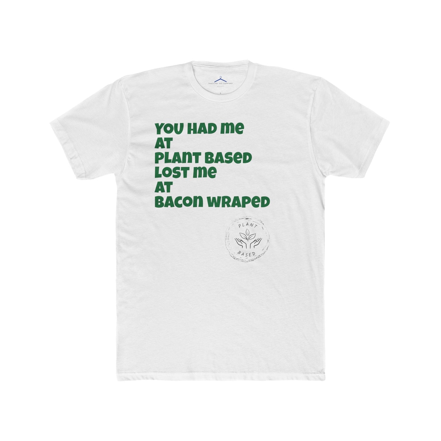 You had me at plant based Vegan Tee