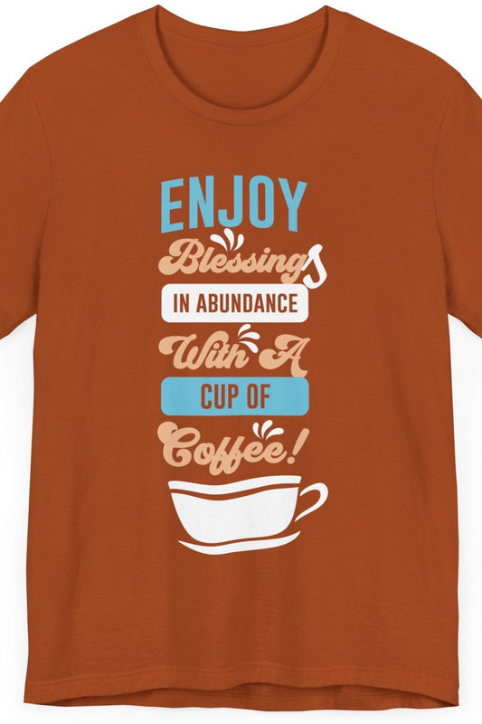 Enjoy Blessing In Abundance - Coffee Tee