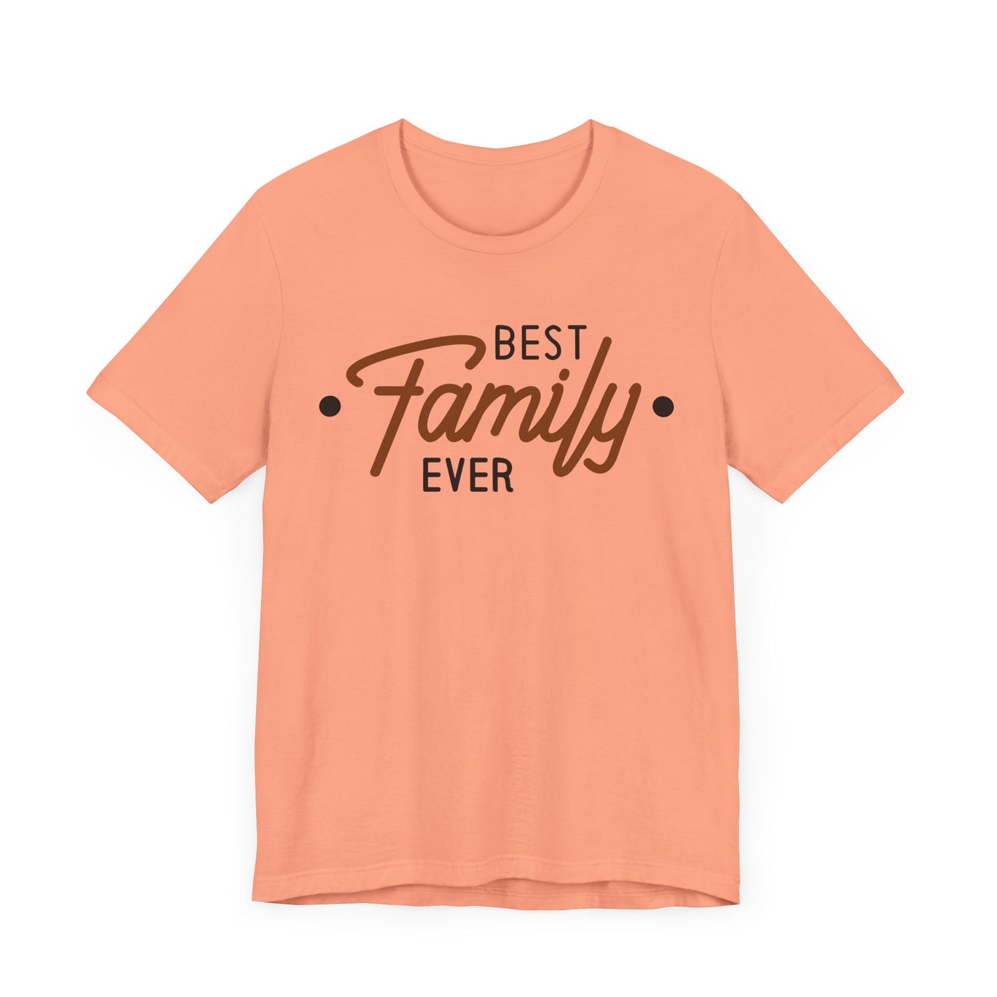 BEST FAMILY EVER Short Sleeve Tee