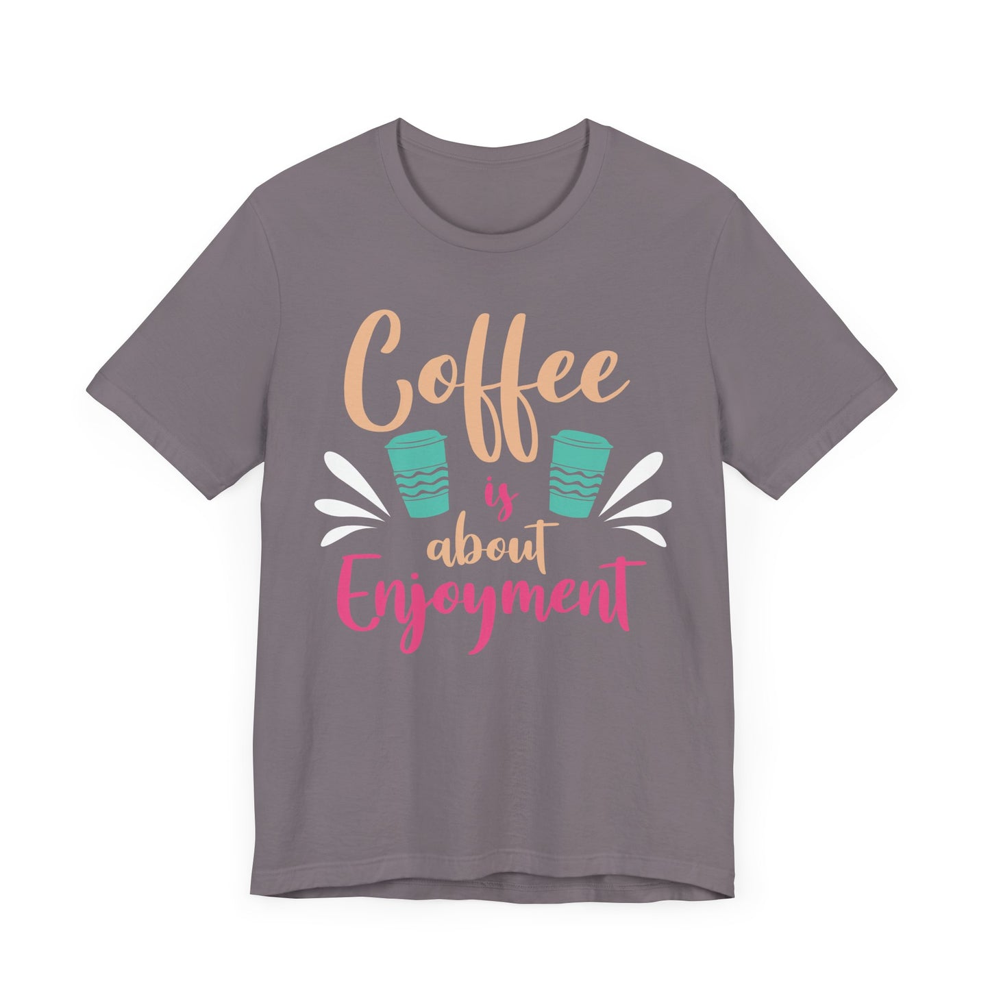 Coffee Is About Enjoyment - Coffee Tee