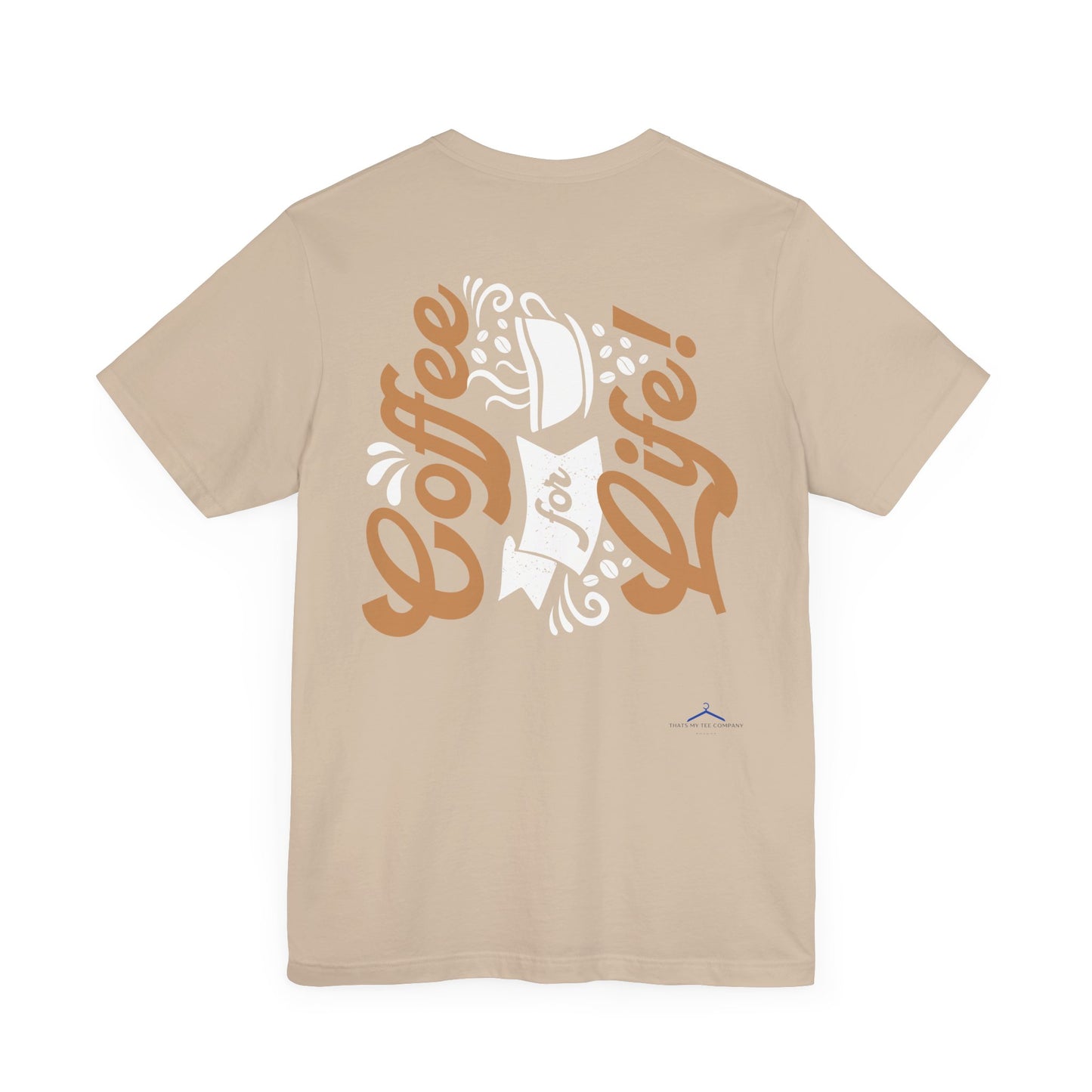 Coffee For Life - Coffee Tee