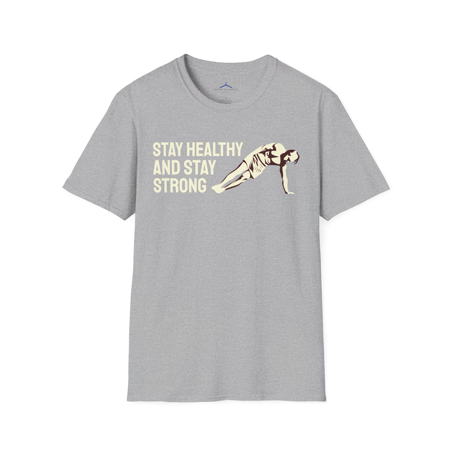 STAY HEALTHY AND STAY STRONG Fitness T-Shirt