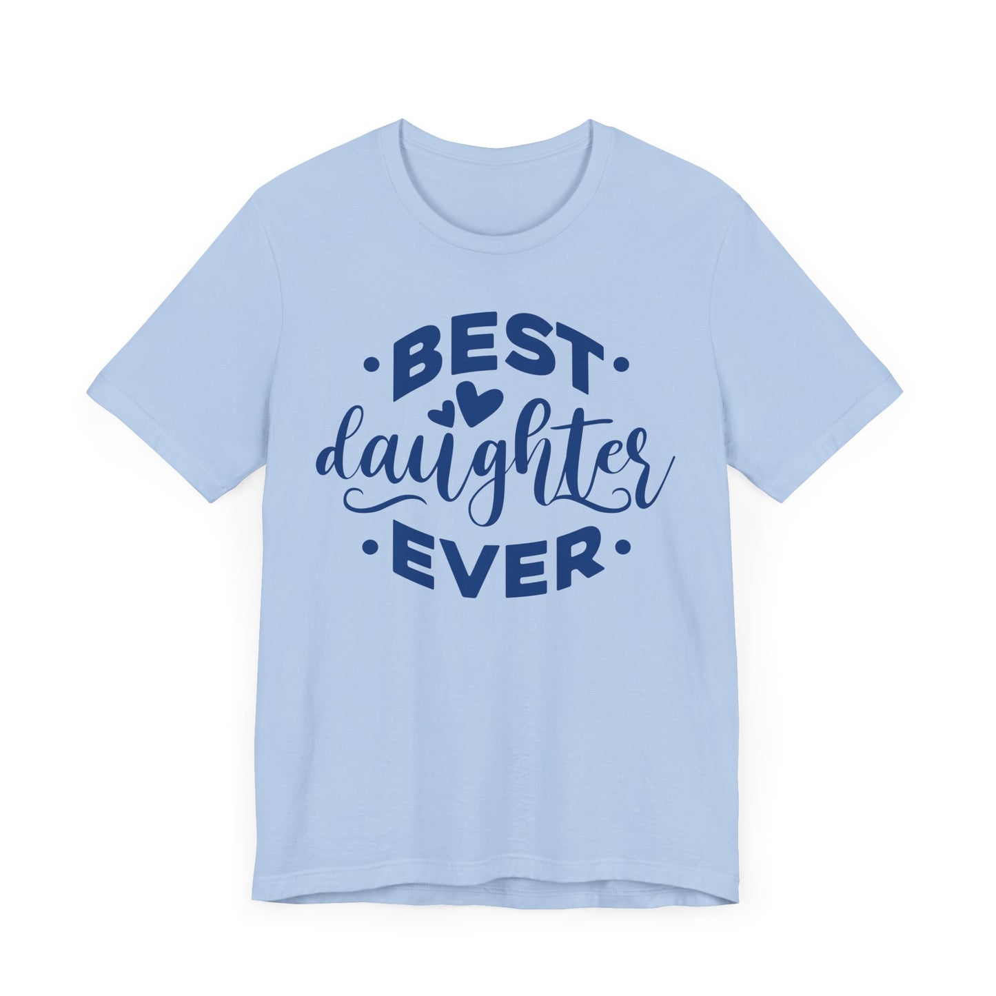 BEST DAUGHTER EVER Family Tee