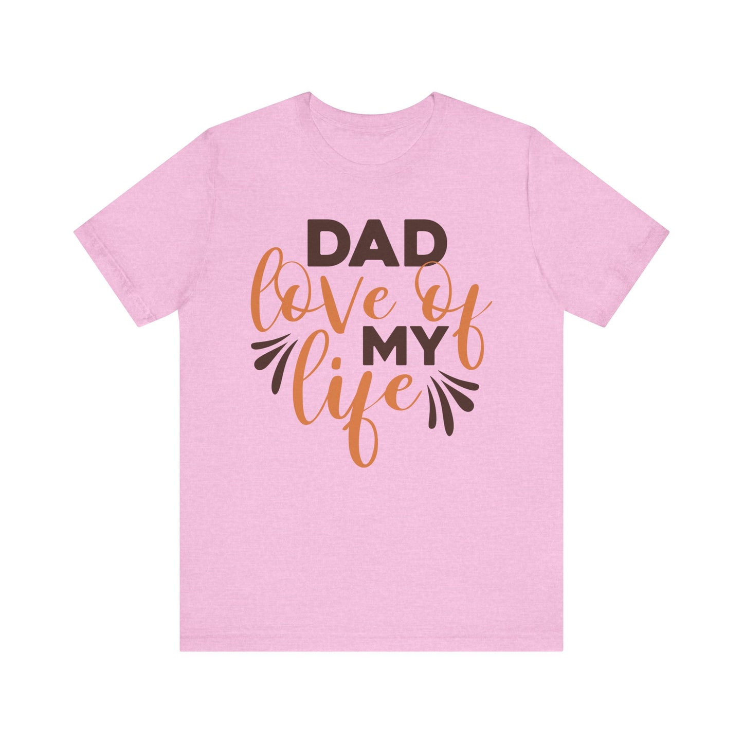 DAD LOVE OF MY LIFE Family Tee