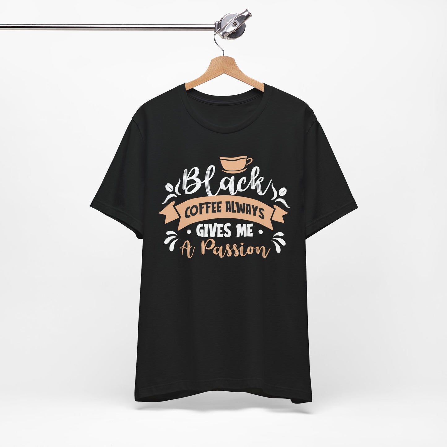 Black Coffee Always - Coffee Tee