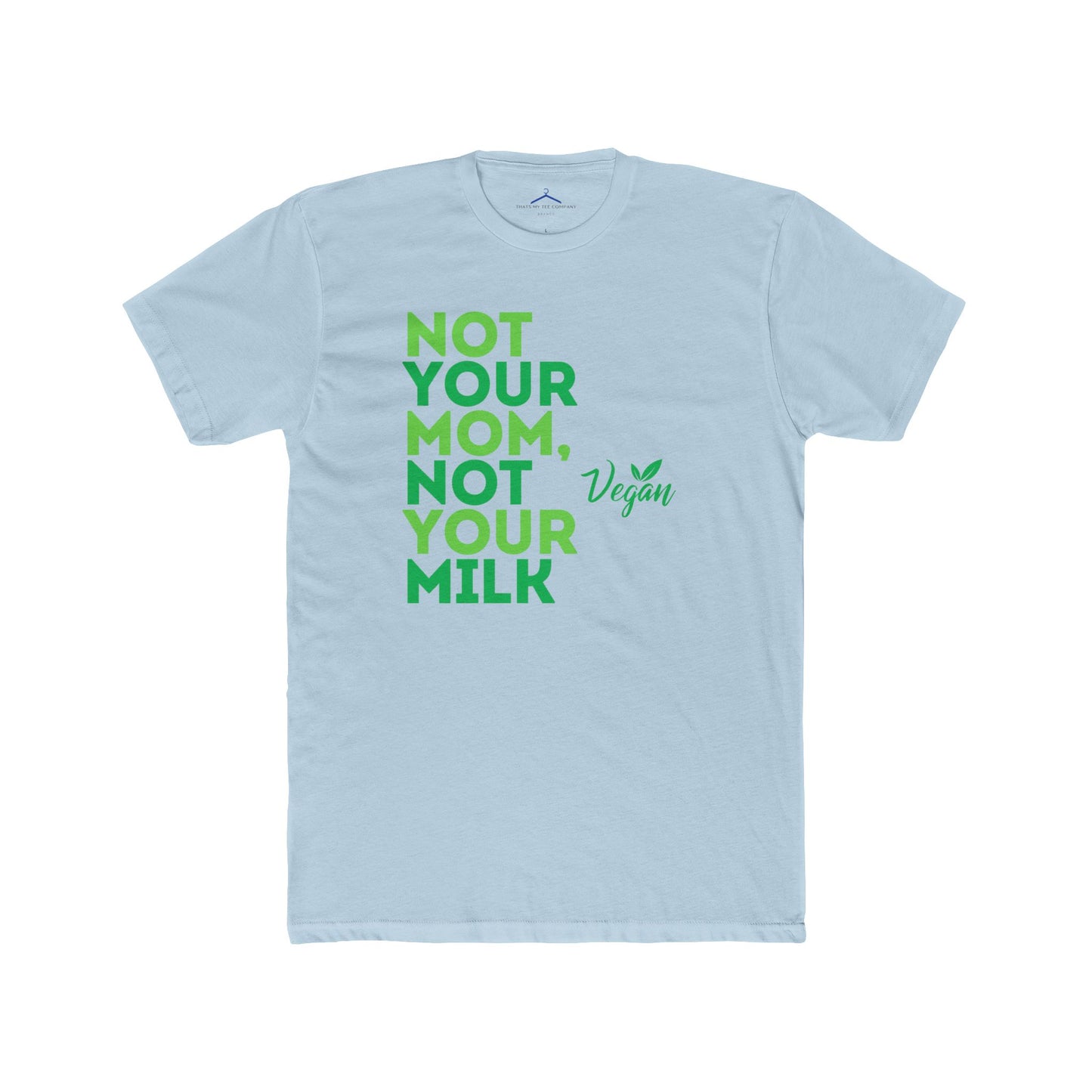 Not your mom, not your milk Vegan Tee