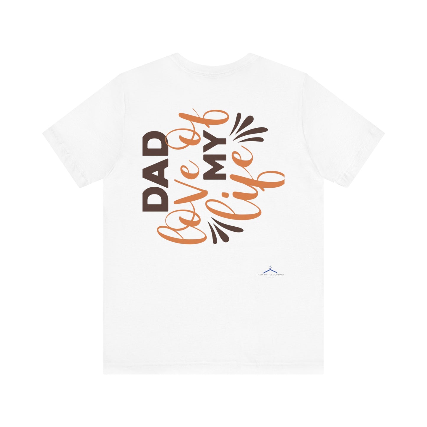 DAD LOVE OF MY LIFE Family Tee